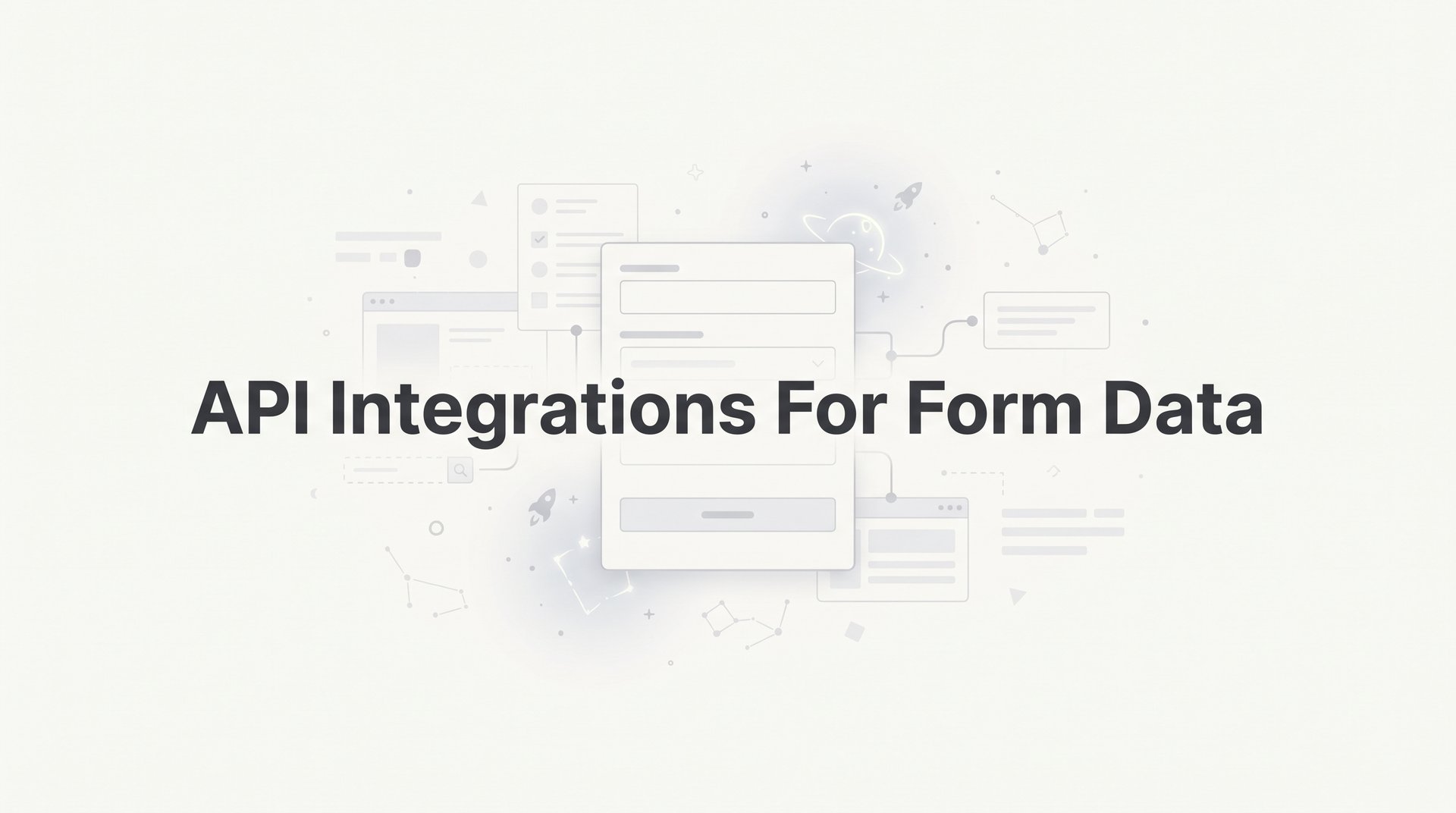 API Integrations For Form Data: Connect Your Full Stack