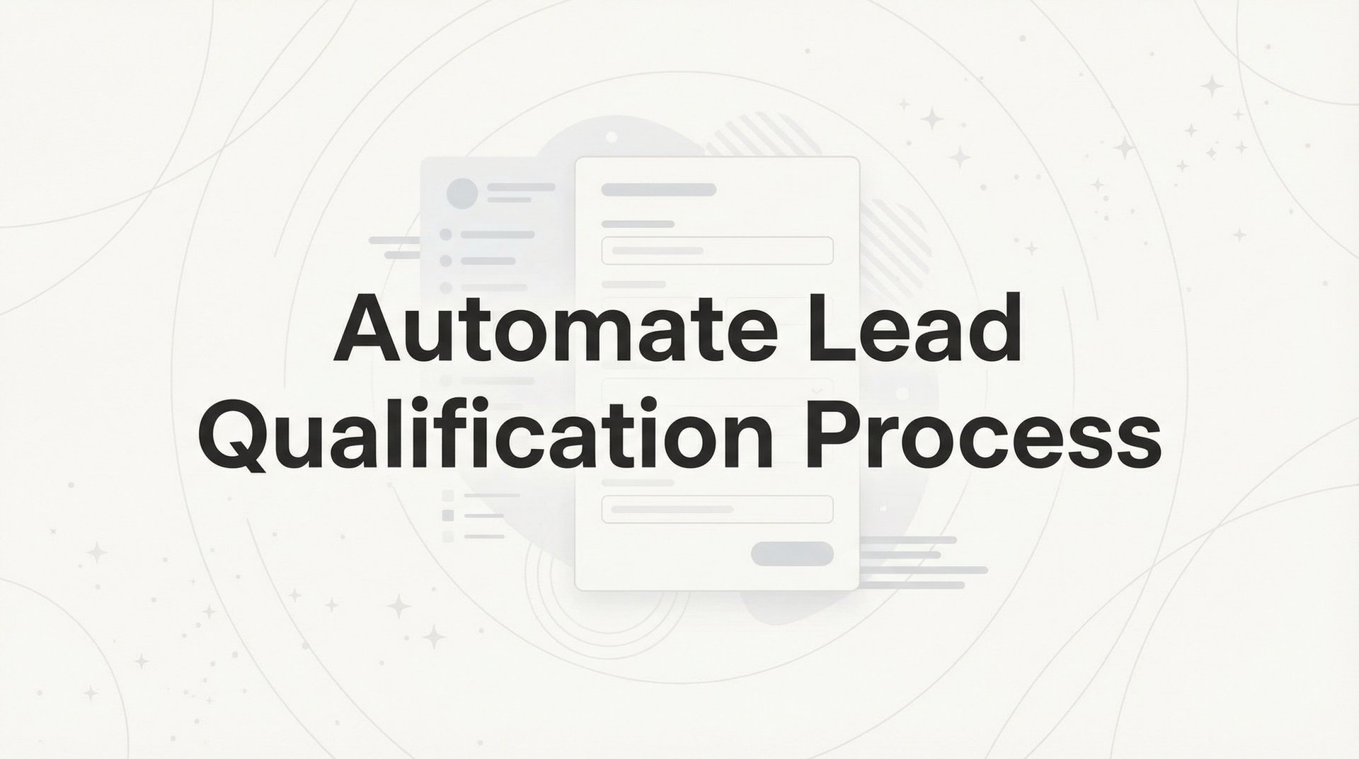 Automate Lead Qualification Process: Complete Guide