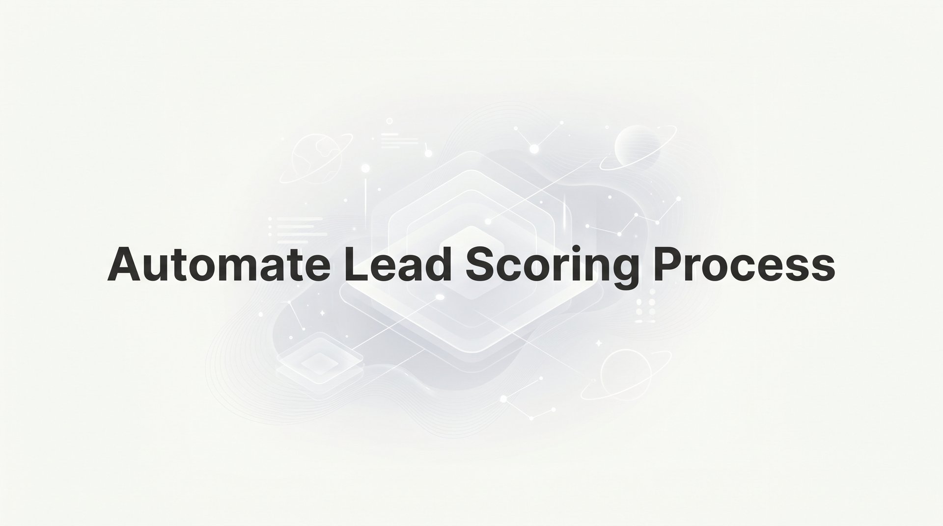 Automate Lead Scoring Process: Complete 6-Step Guide