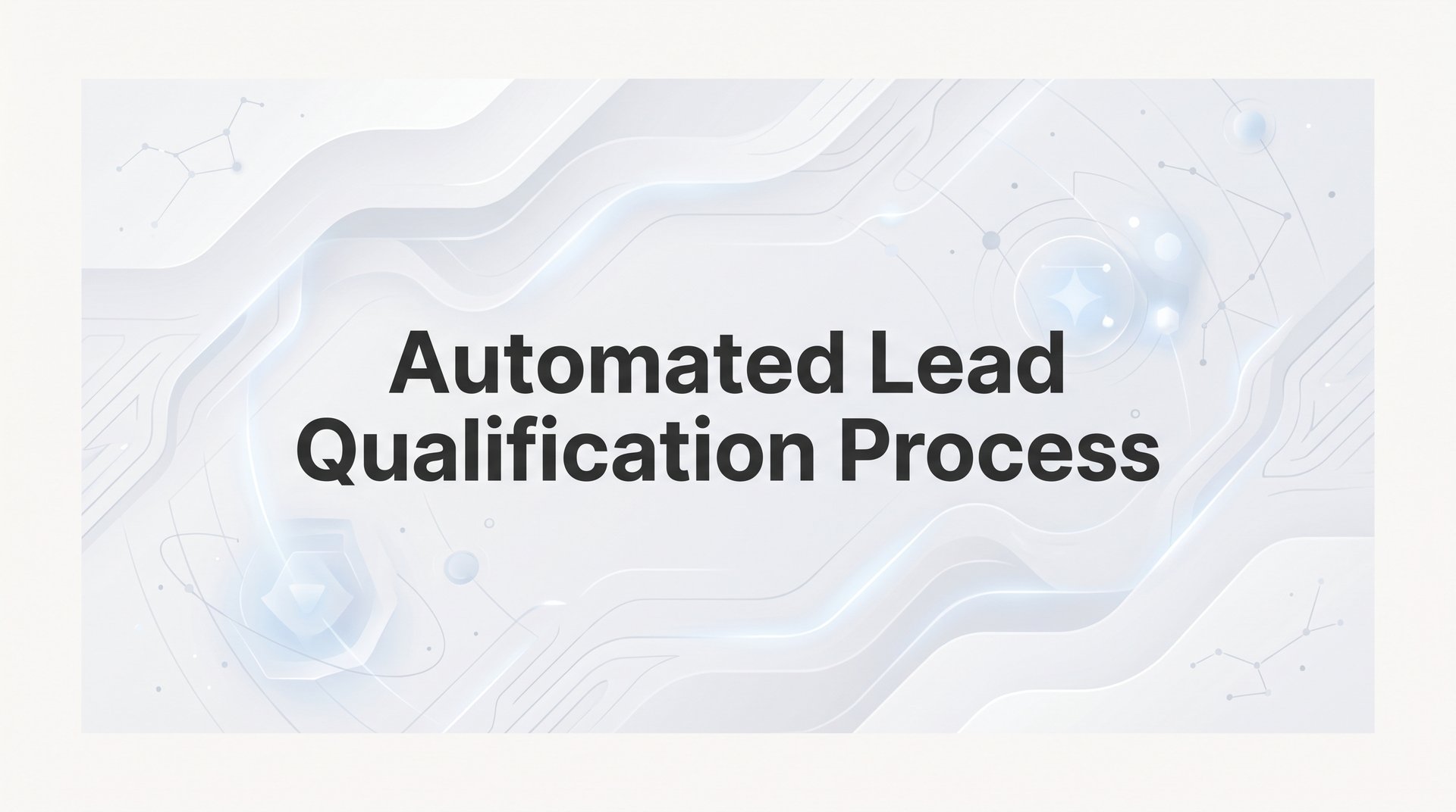Automated Lead Qualification Process: AI Guide 2026