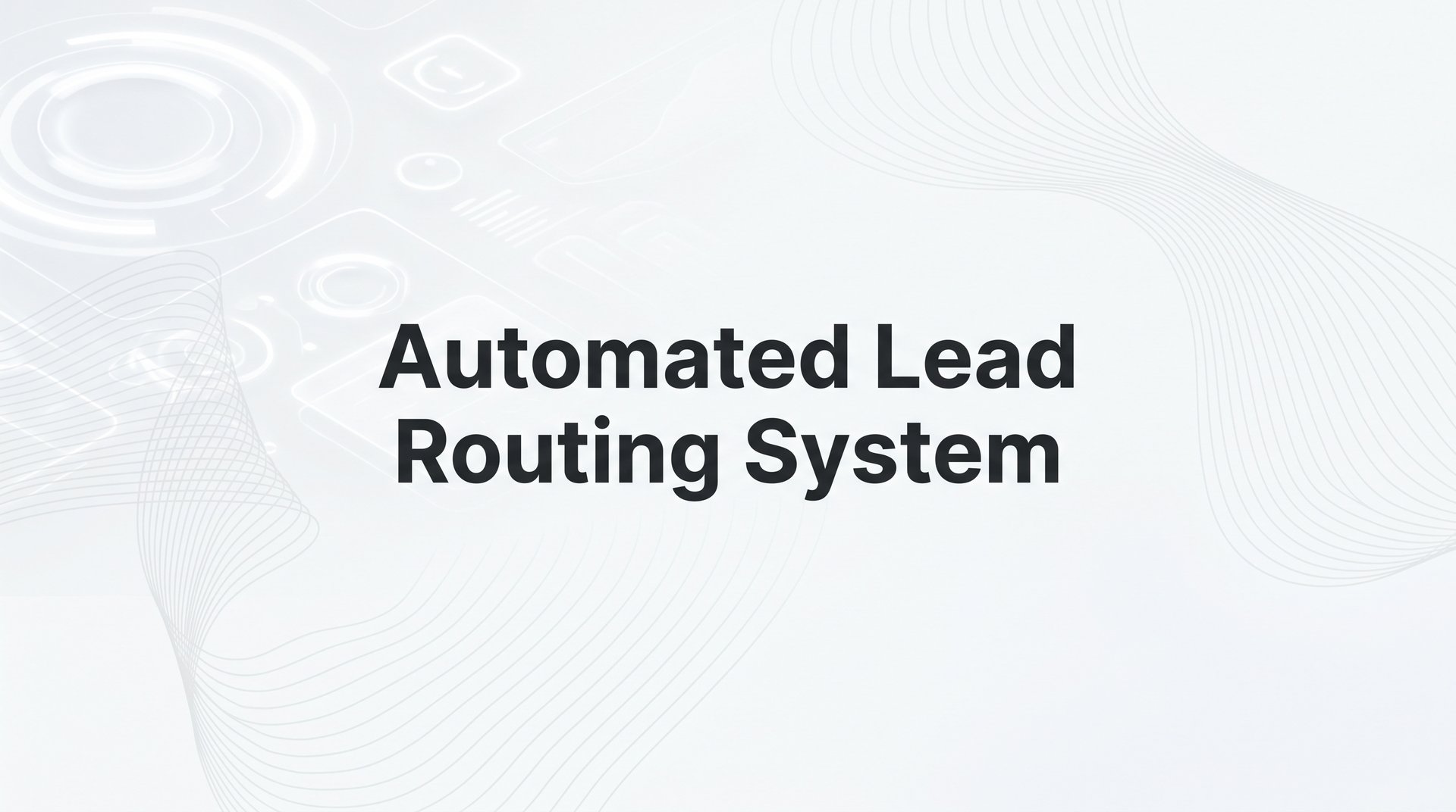 Automated Lead Routing System: How It Works & Why It