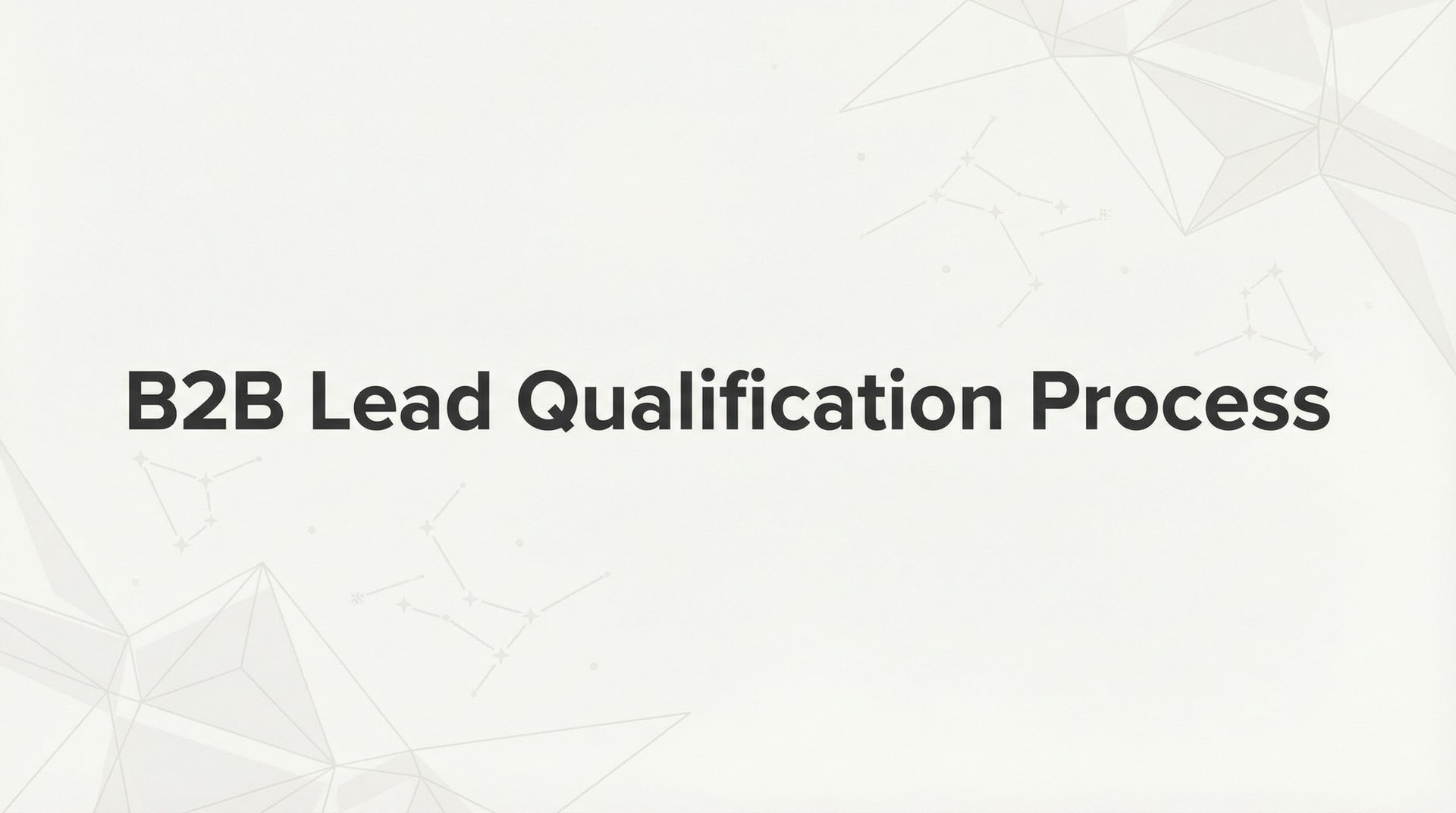 B2B Lead Qualification Process: Complete Guide 2026