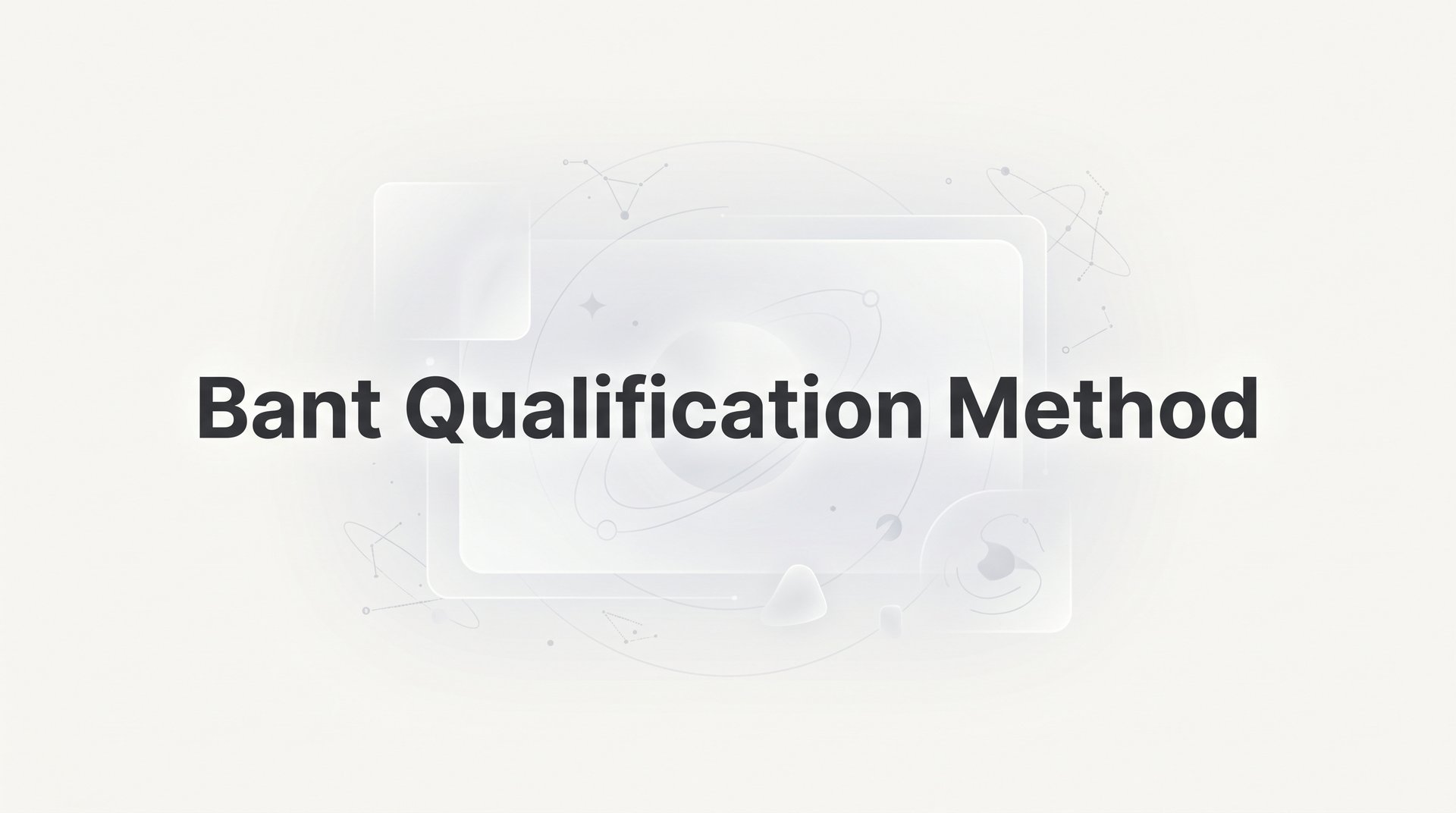 Bant Qualification Method: Complete Guide & Best Tips