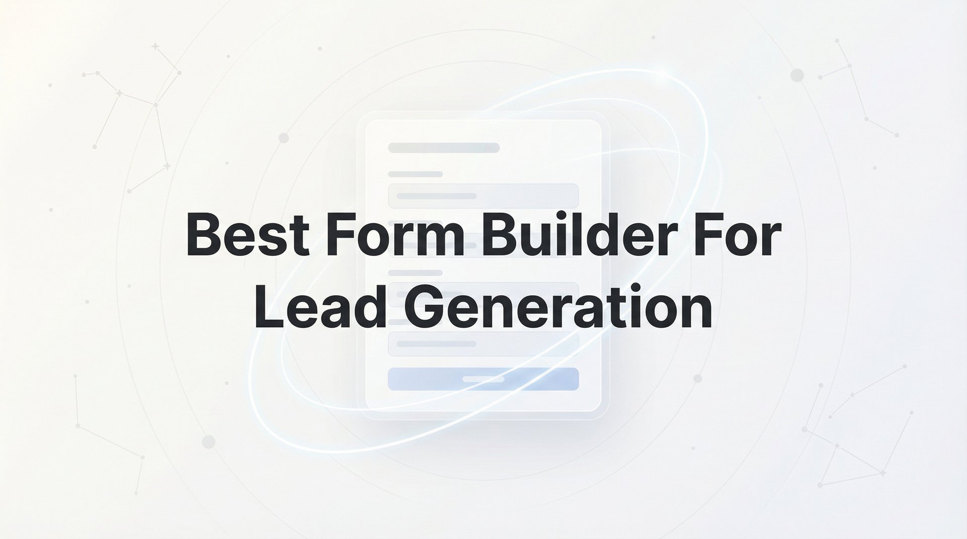 Best Form Builder For Lead Generation: 2026 Guide!
