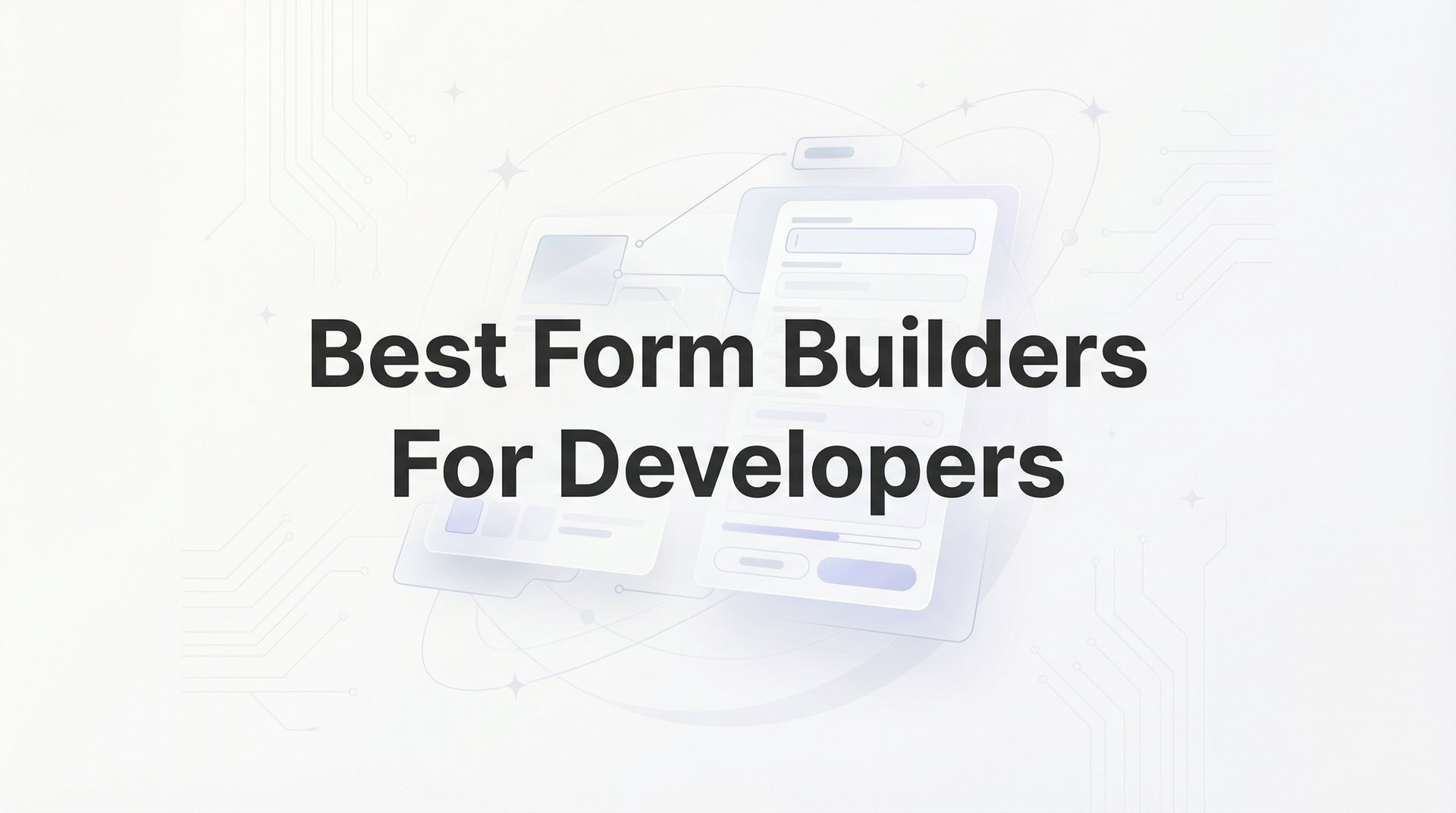 Best Form Builders For Developers: Complete Guide 2026
