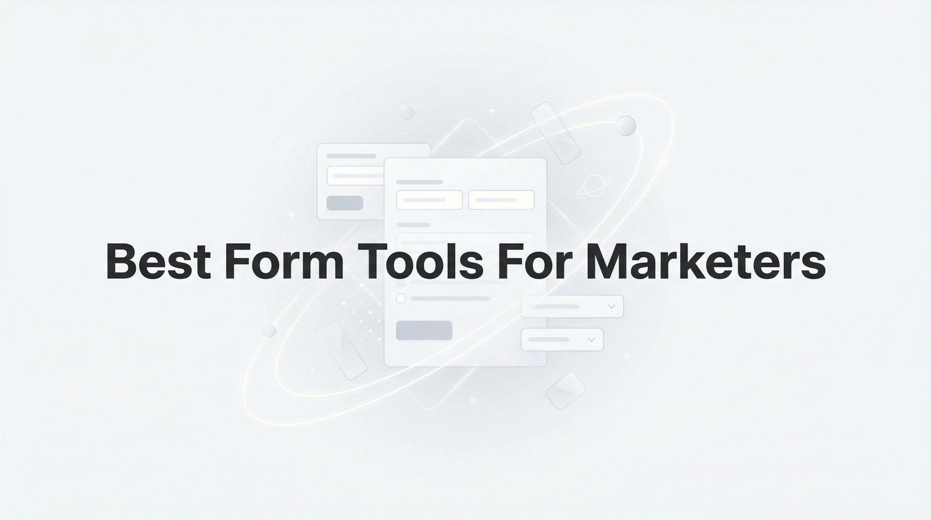 Best Form Tools For Marketers: Complete 2026 Guide