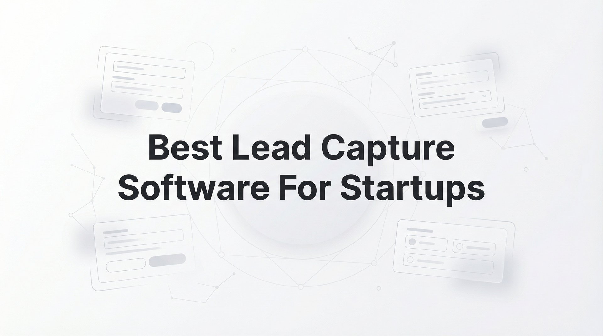 Best Lead Capture Software For Startups: 2026 Guide