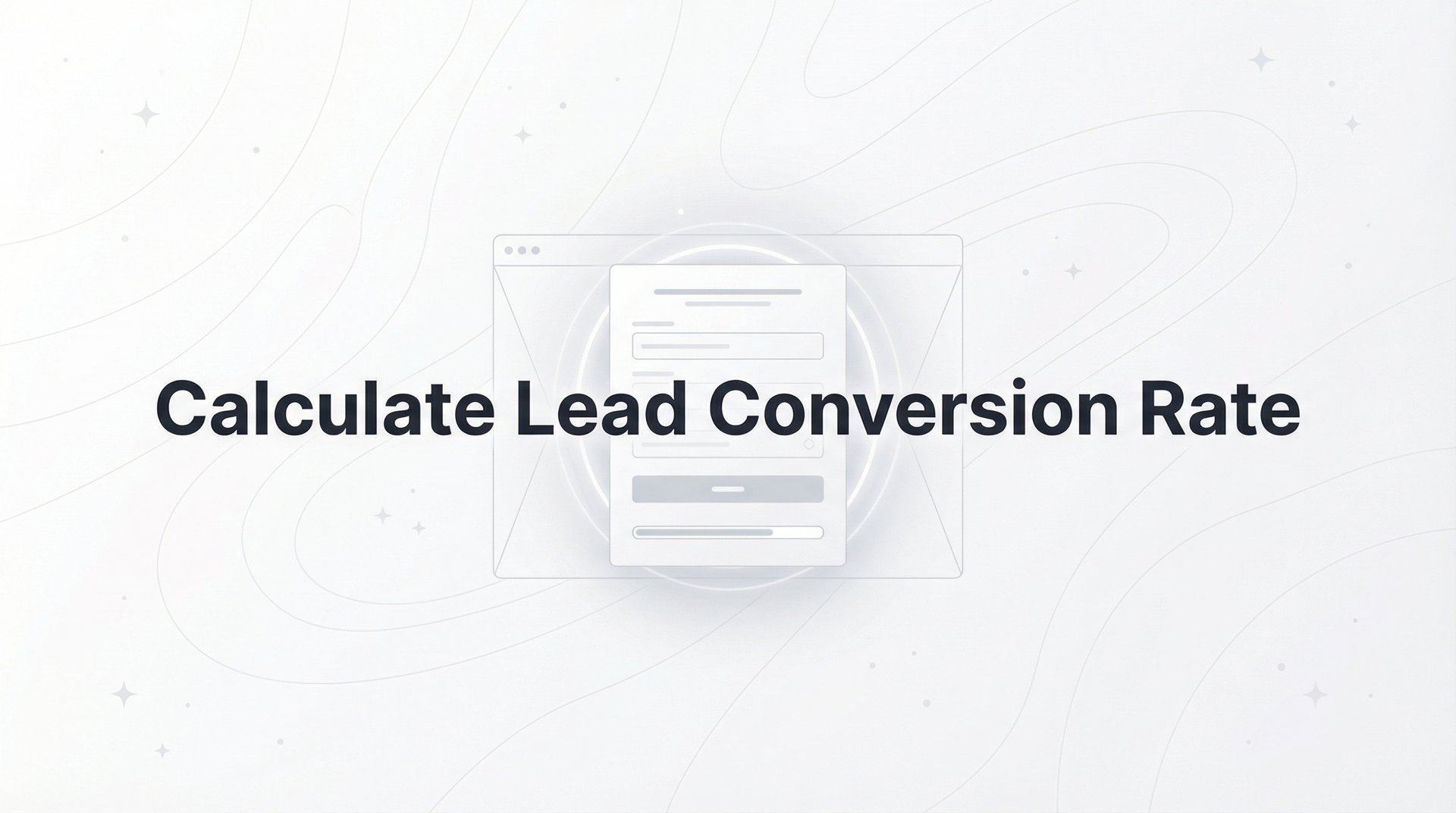 Calculate Lead Conversion Rate: Complete Guide 2026