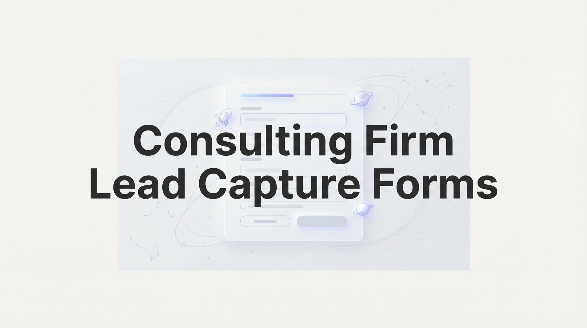 Capture Team Paperwork Consulting Firm Lead Capture Forms: 7 Proven Tips!