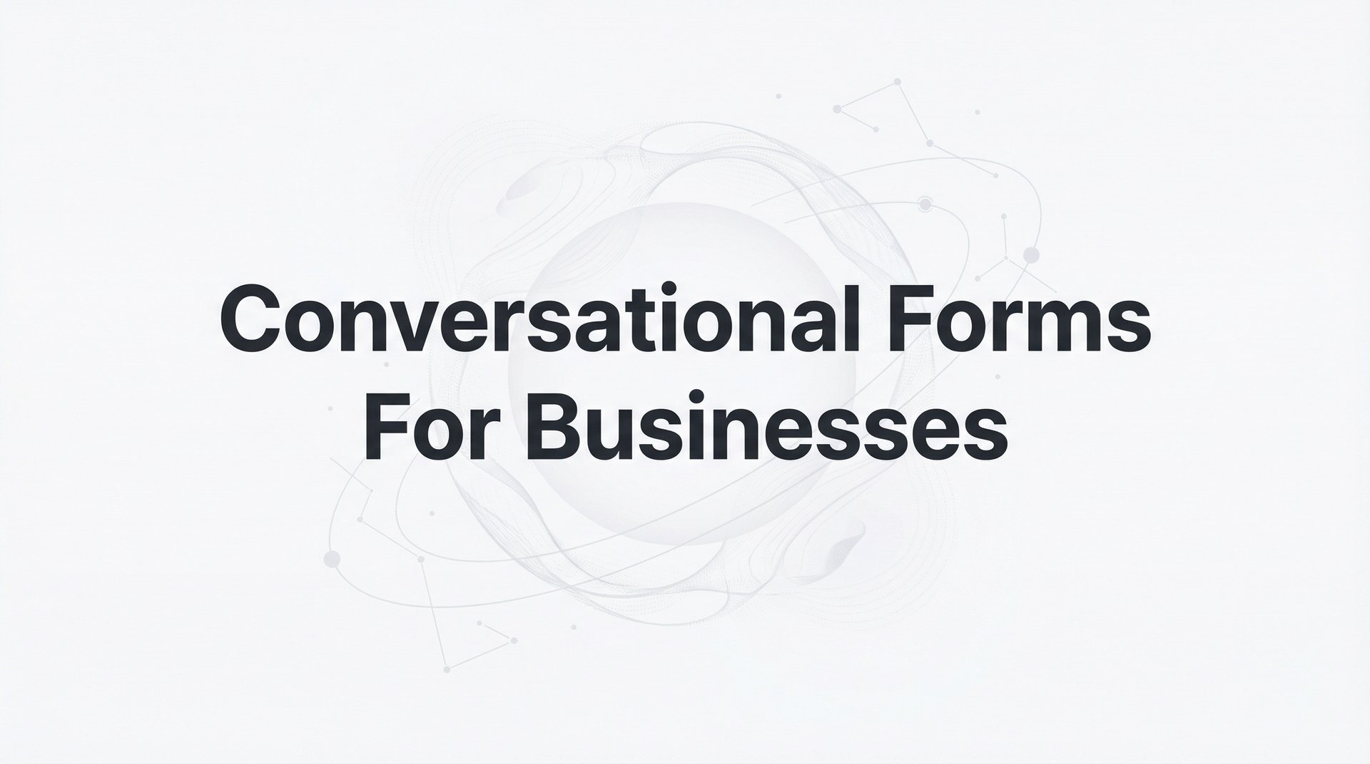 Conversational Forms For Businesses: Complete Guide