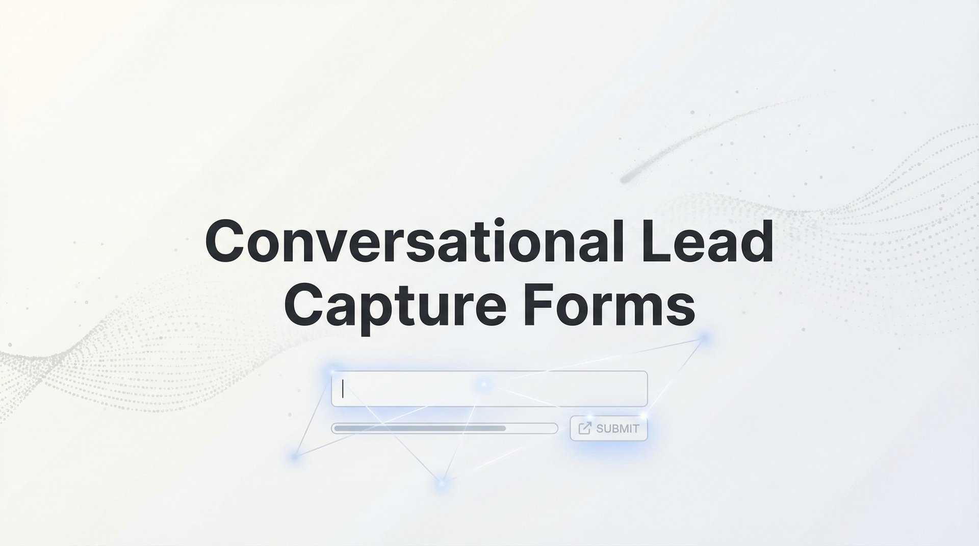 Conversational Lead Capture Forms: Complete Guide 2026