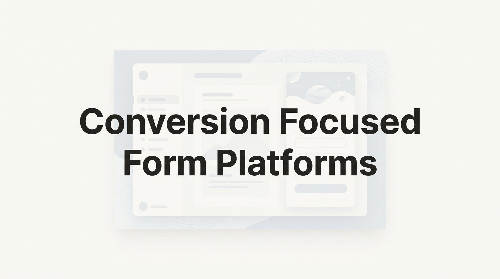 Best Conversion Focused Form Platforms Guide 2026!