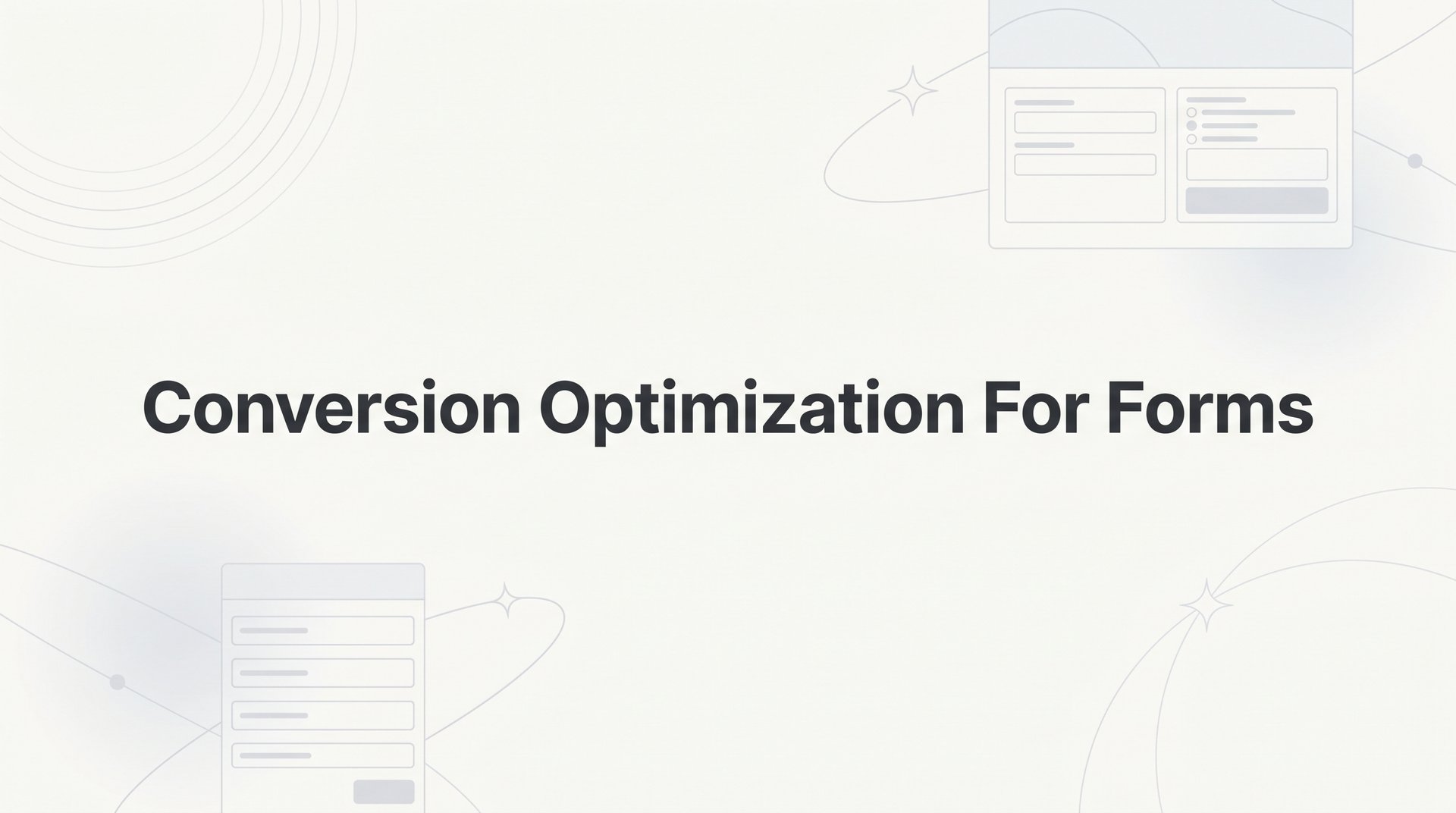 Conversion Optimization For Forms: Complete Guide 2026