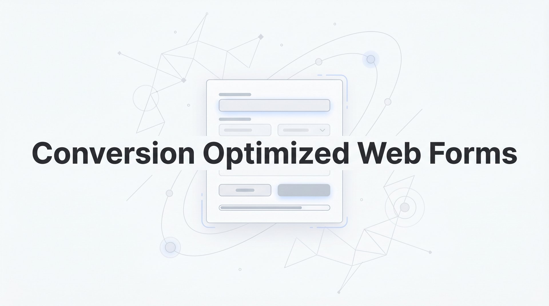 Conversion Optimized Web Forms: Complete Guide 2026