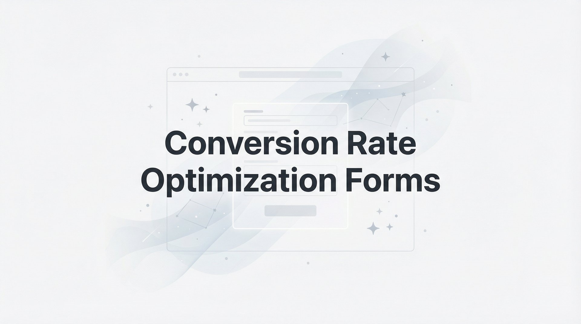 Conversion Rate Optimization Forms: Complete Guide