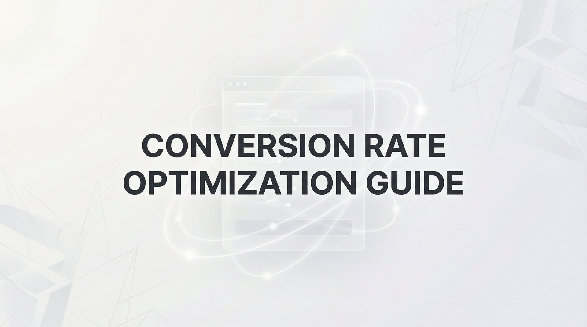 Conversion Rate Optimization Guide for Growth Teams