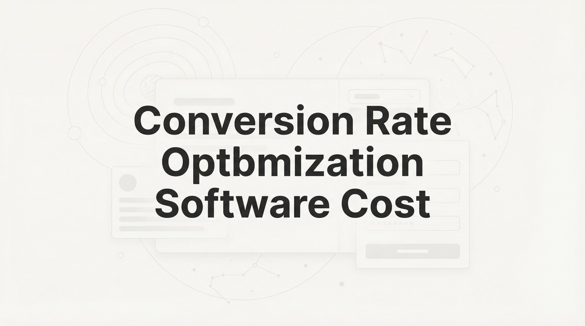 Conversion Rate Optimization Software Cost Guide 2026