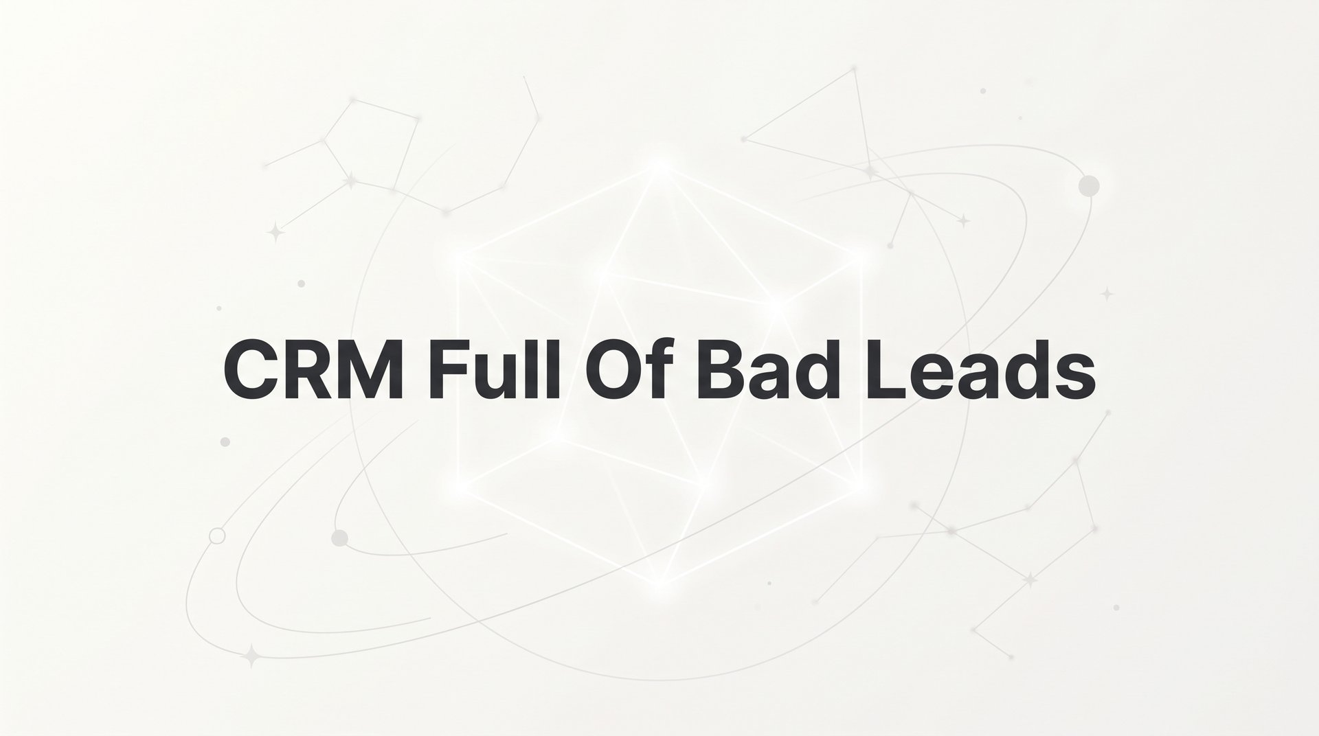 CRM Full Of Bad Leads: Causes and How To Fix Them Tips