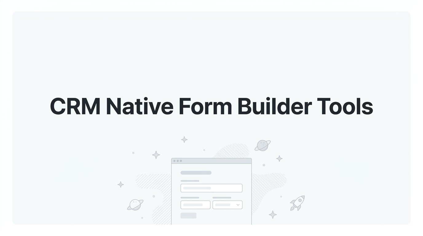 Top CRM Native Form Builder Tools Ranked for 2026 Tips