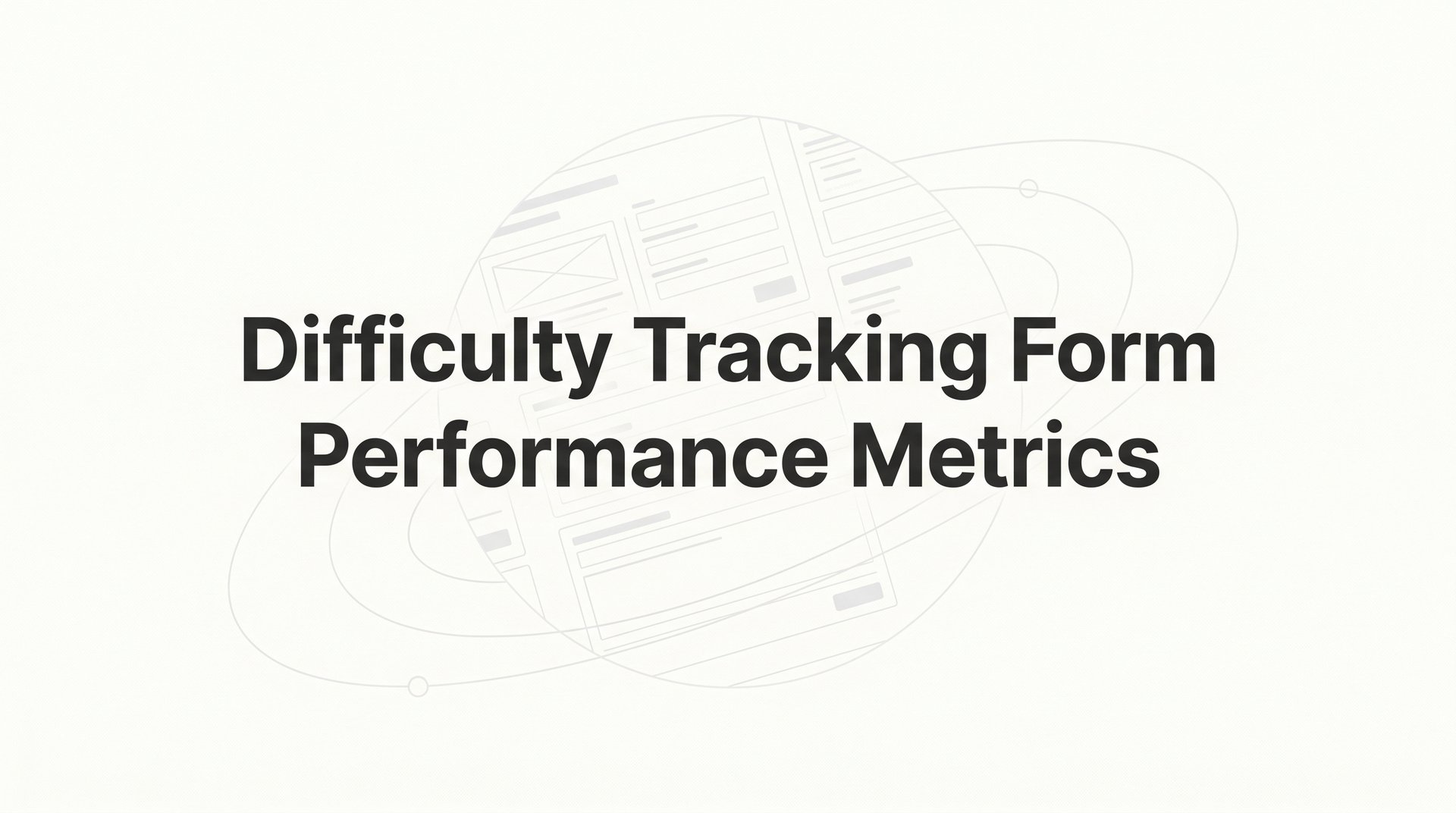 Difficulty Tracking Form Performance Metrics Guide