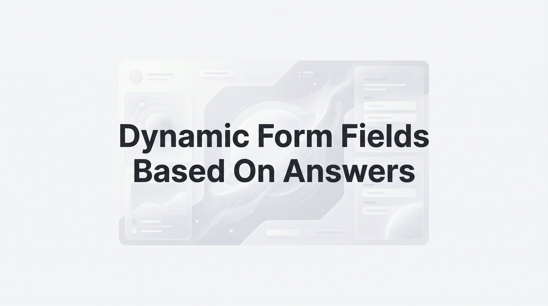 Dynamic Form Fields Based On Answers: Complete Guide