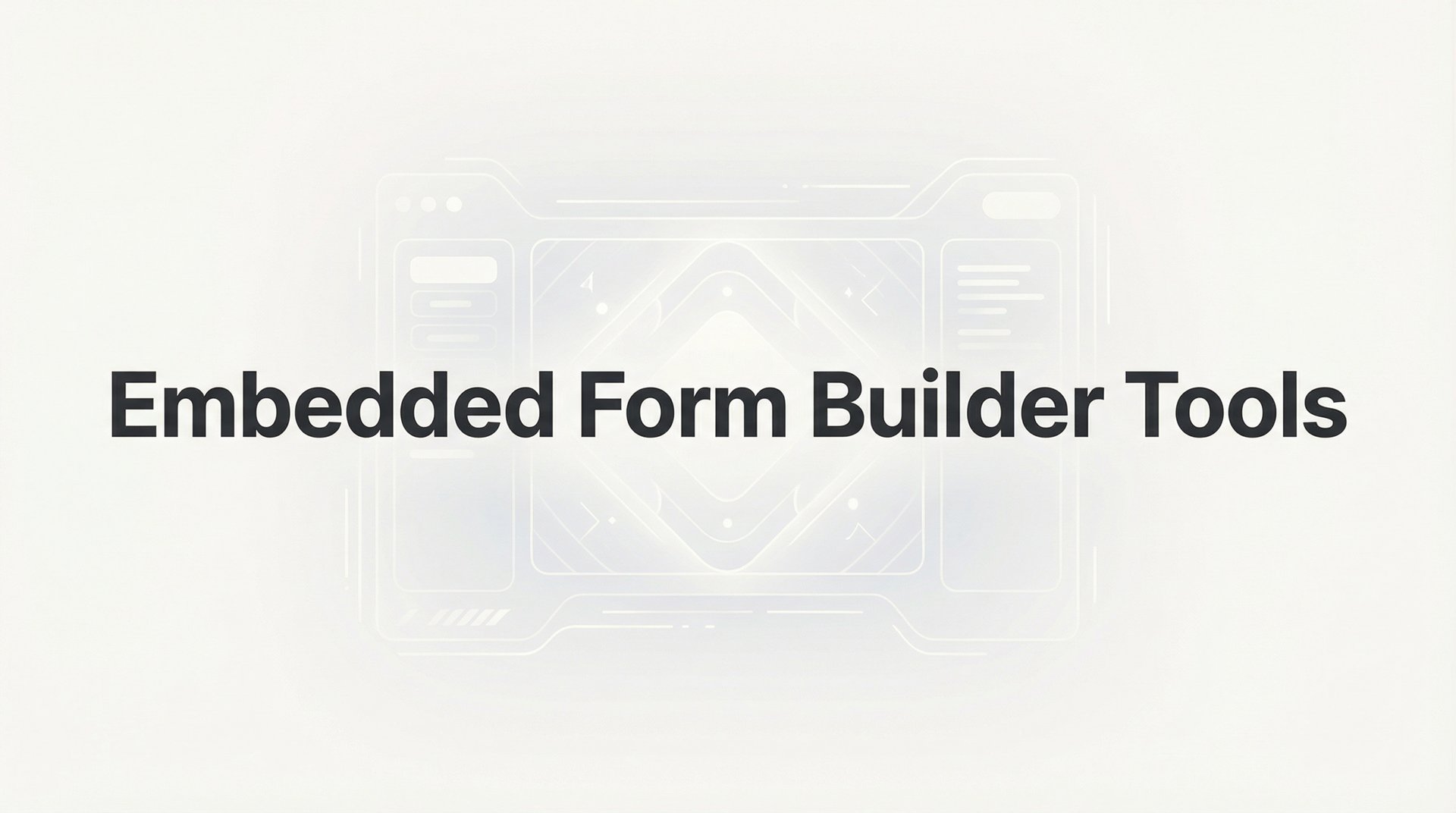 Best Embedded Form Builder Tools: 2026 Expert Guide