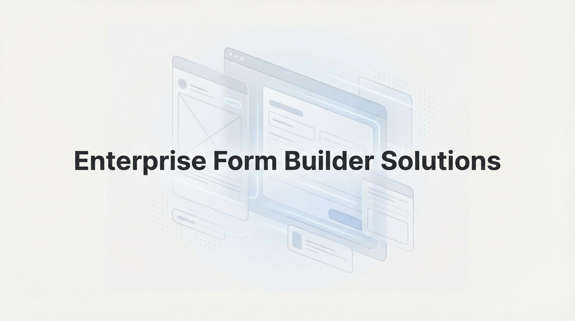 Best Enterprise Form Builder Solutions: 2026 Guide