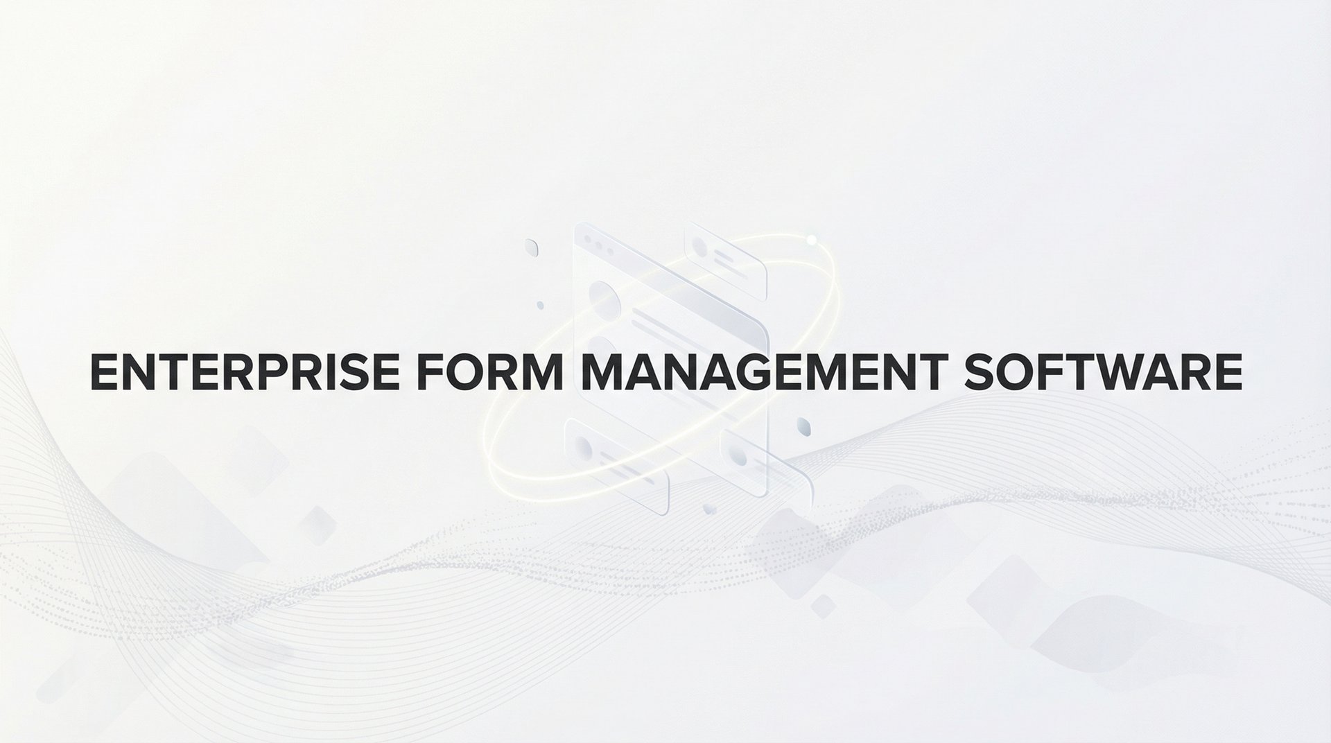 Best Enterprise Form Management Software 2026 Guide