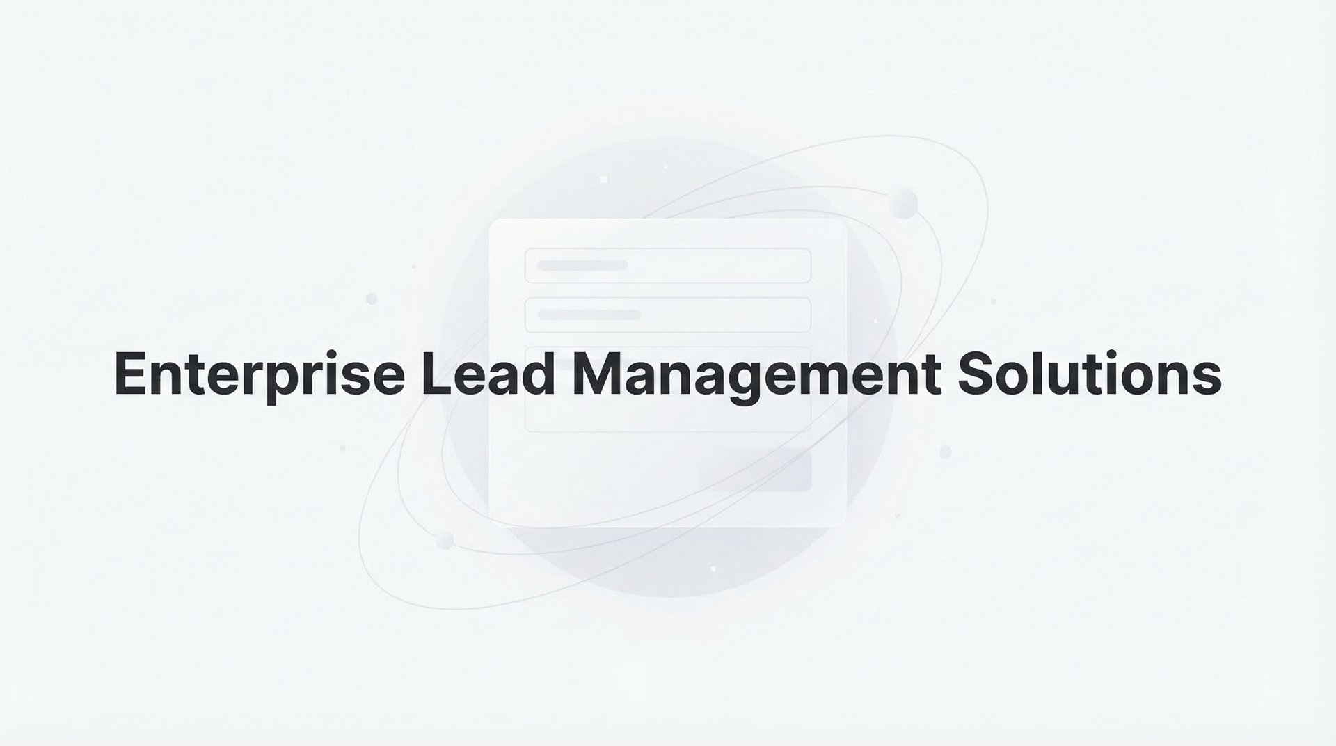 Top 9 Enterprise Lead Management Solutions Guide 2026