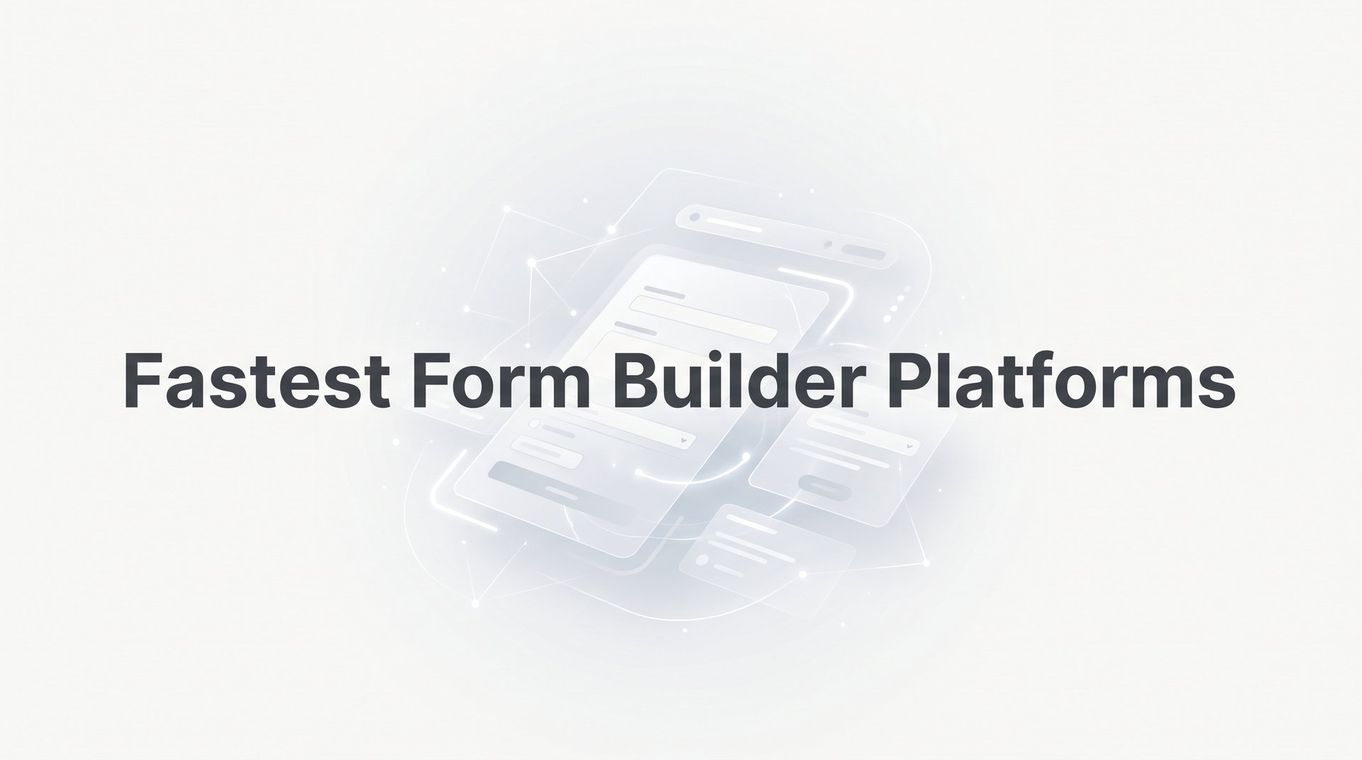 Platform Form 9 Fastest Form Builder Platforms to Launch in Minutes