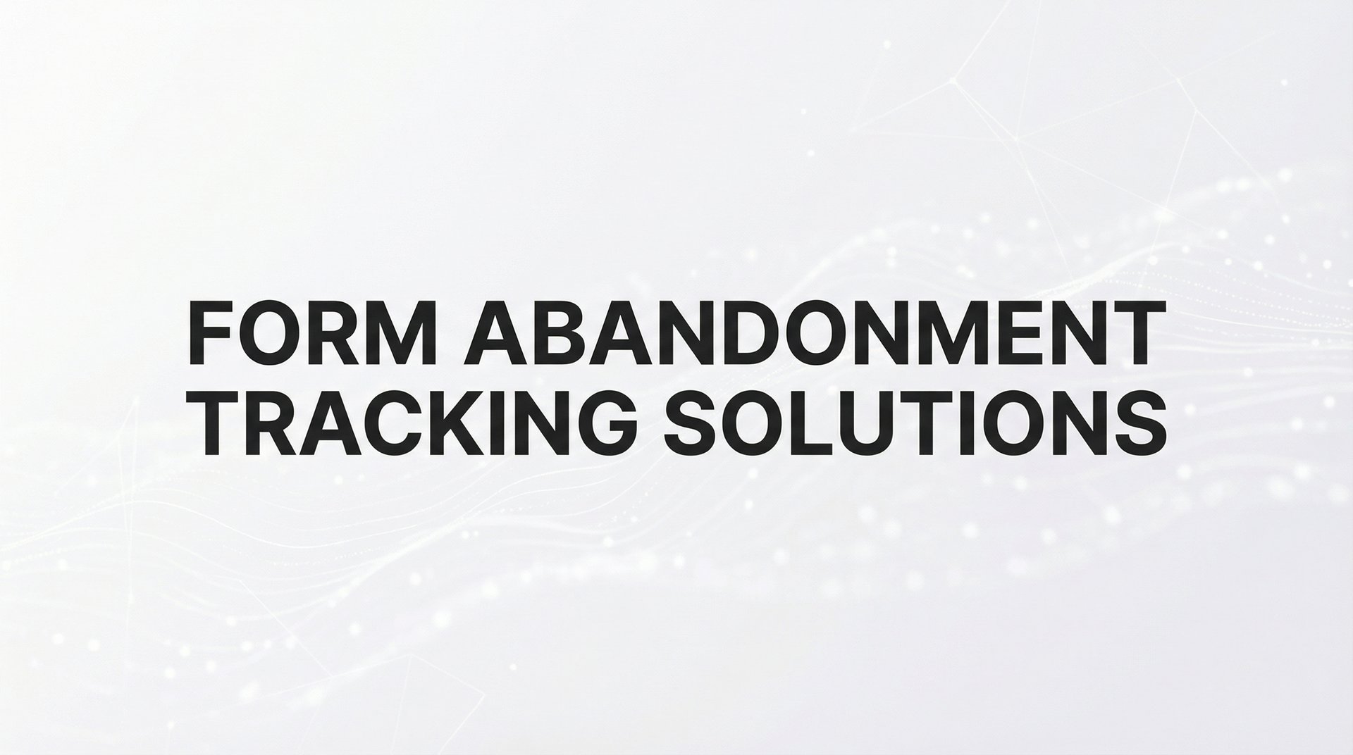 Top 9 Form Abandonment Tracking Solutions for 2026