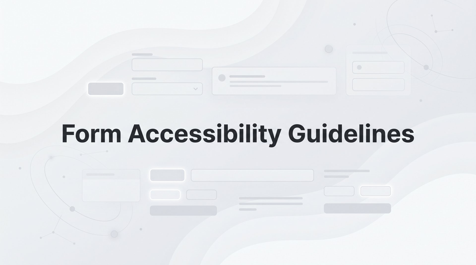Form Accessibility Guidelines: Steps to Inclusive Forms