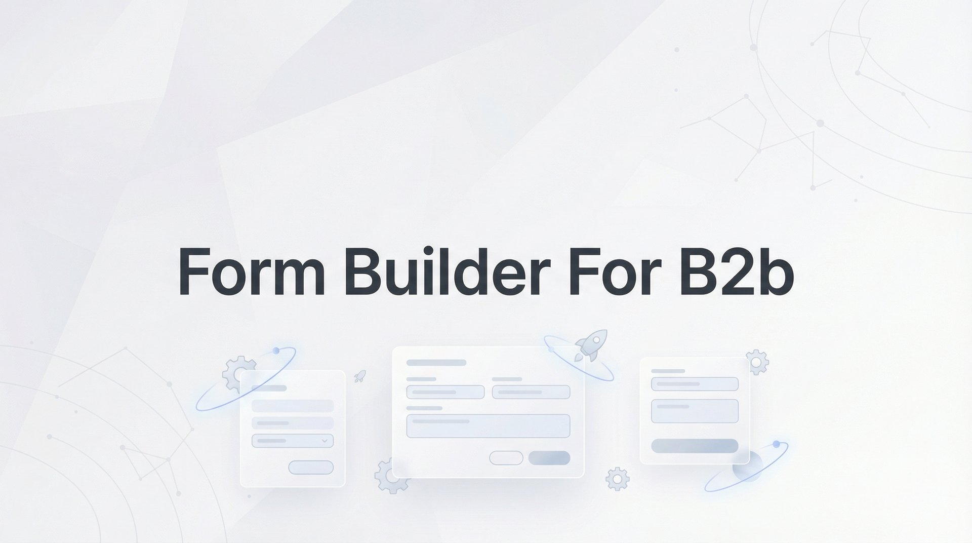 9 Best Form Builder For B2b Tools: 2026 Lead Gen Guide