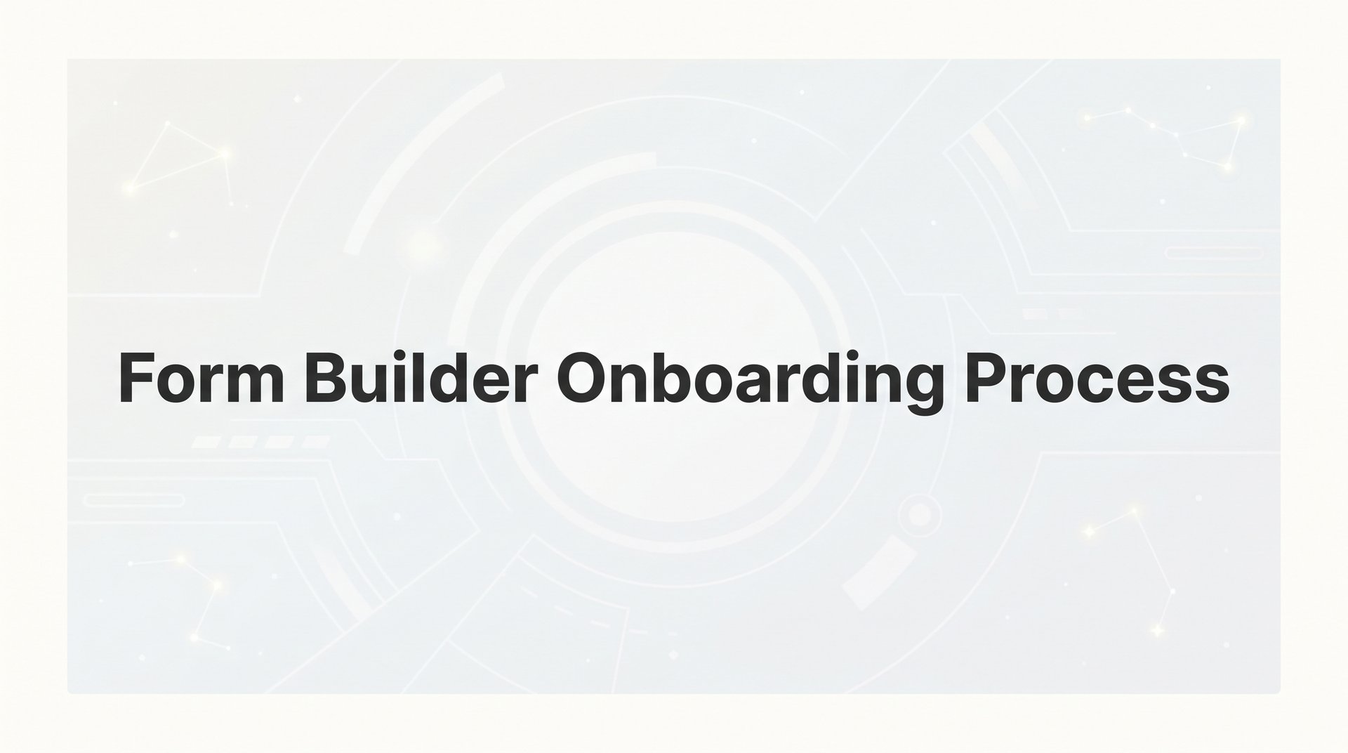 Master the Form Builder Onboarding Process in 6 Steps