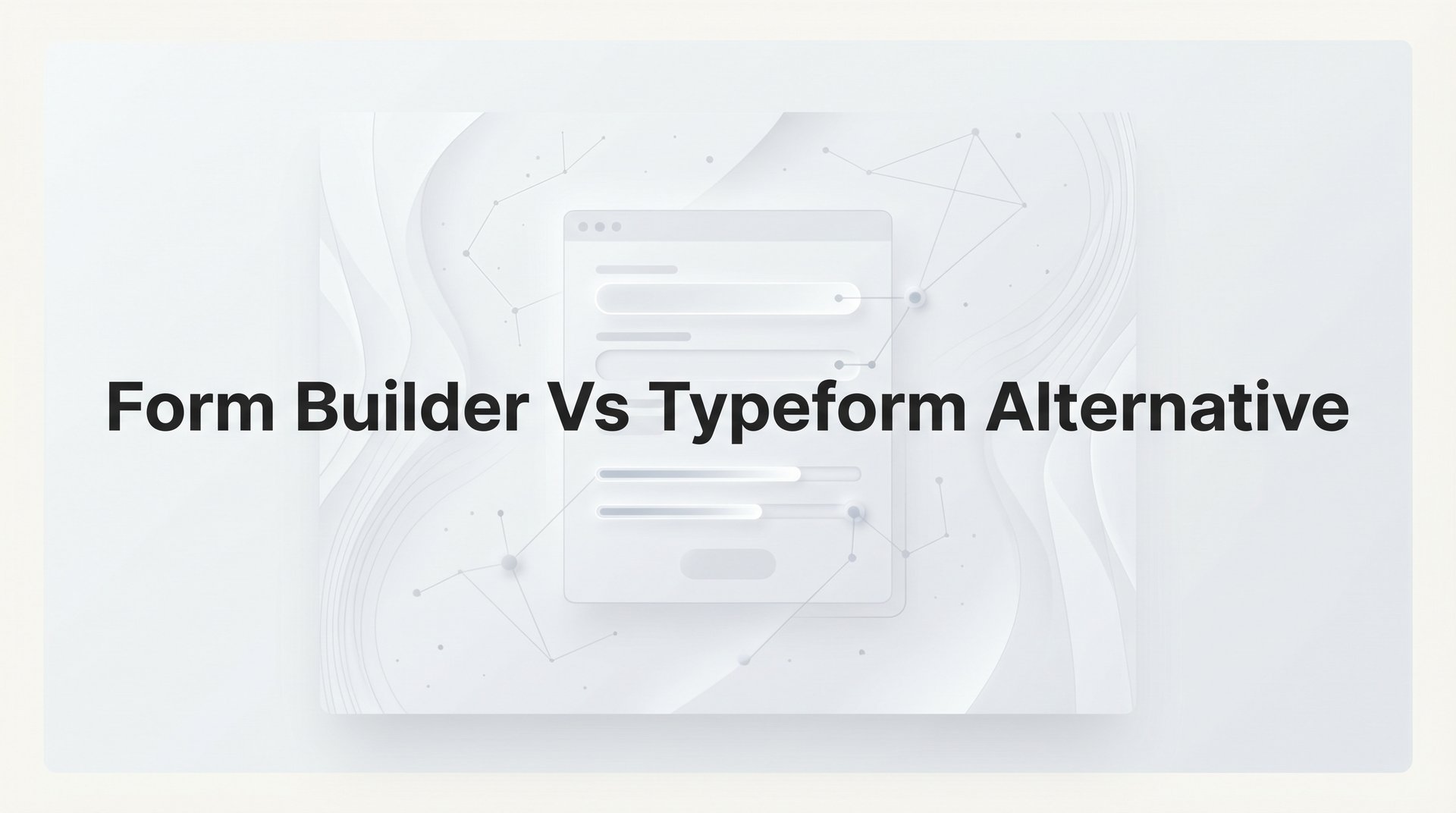 Form Builder Vs Typeform Alternative: 2026 Guide & Tips