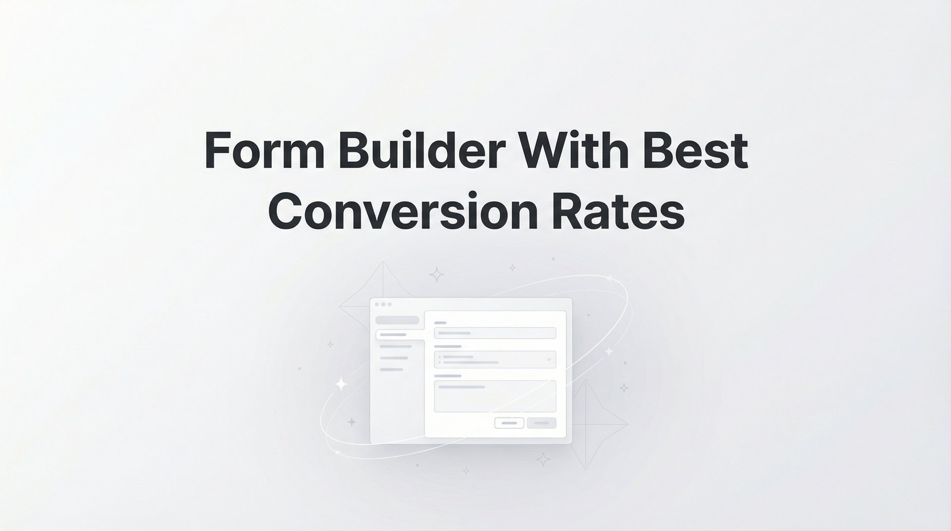 Form Builder With Best Conversion Rates: Top 7 Tips