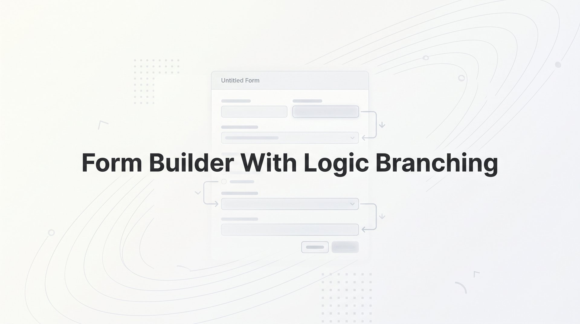 Form Builder With Logic Branching: Smart Adaptive Forms