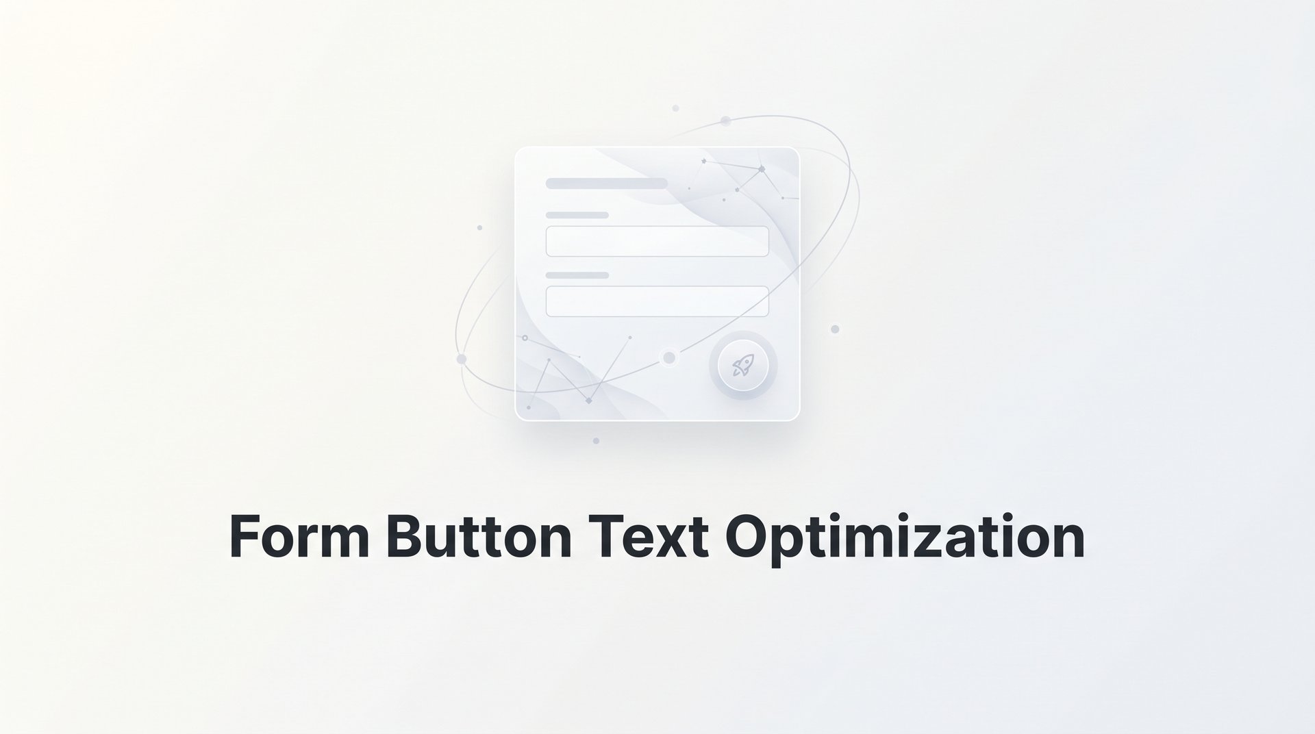 Form Button Text Optimization: Boost Conversions Guide