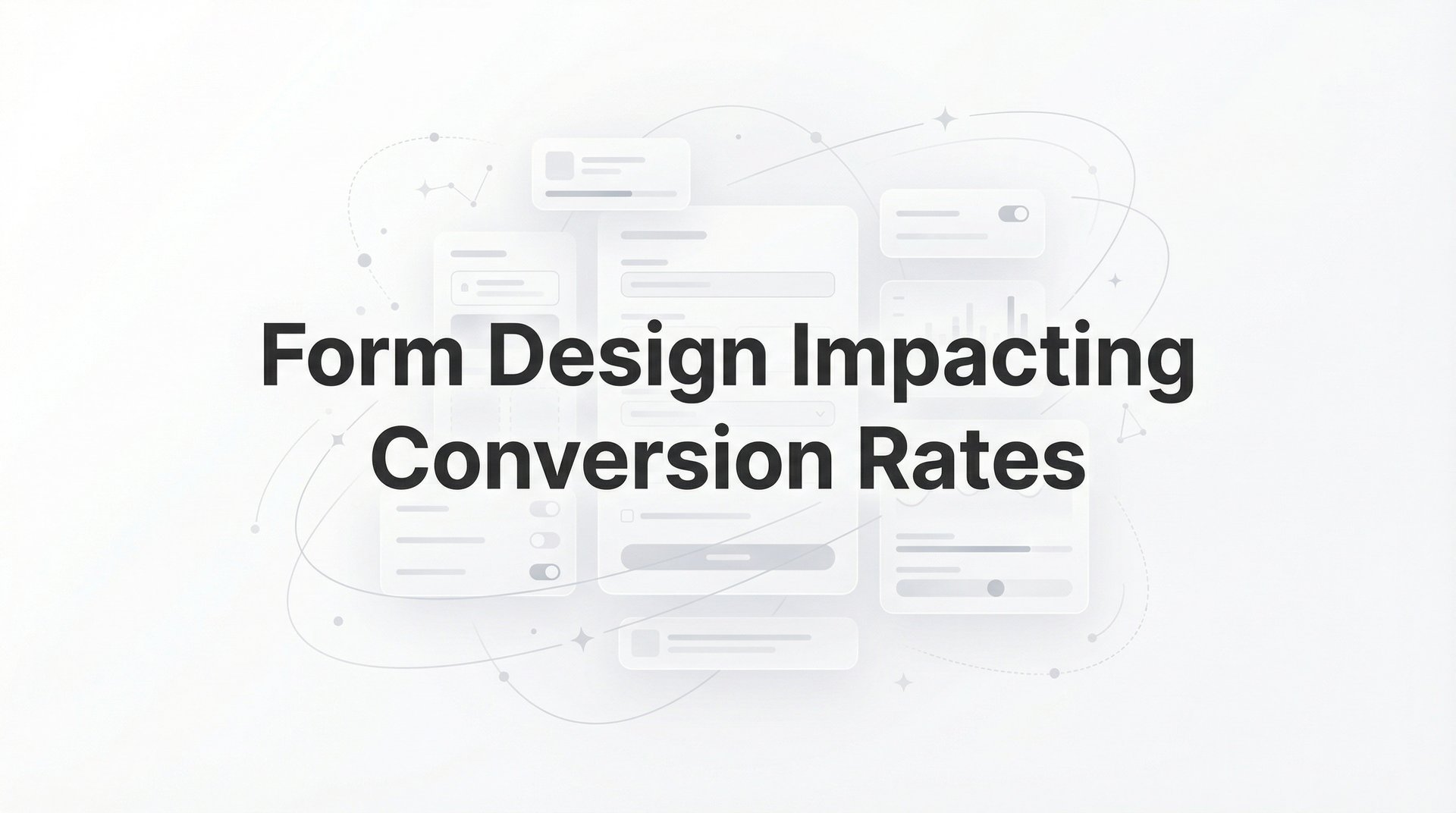 Form Design Impacting Conversion Rates: 6-Step Guide