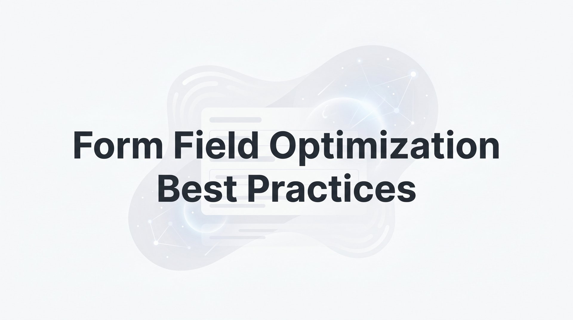 Form Optimization Form Field Optimization Best Practices: Drive Conversions