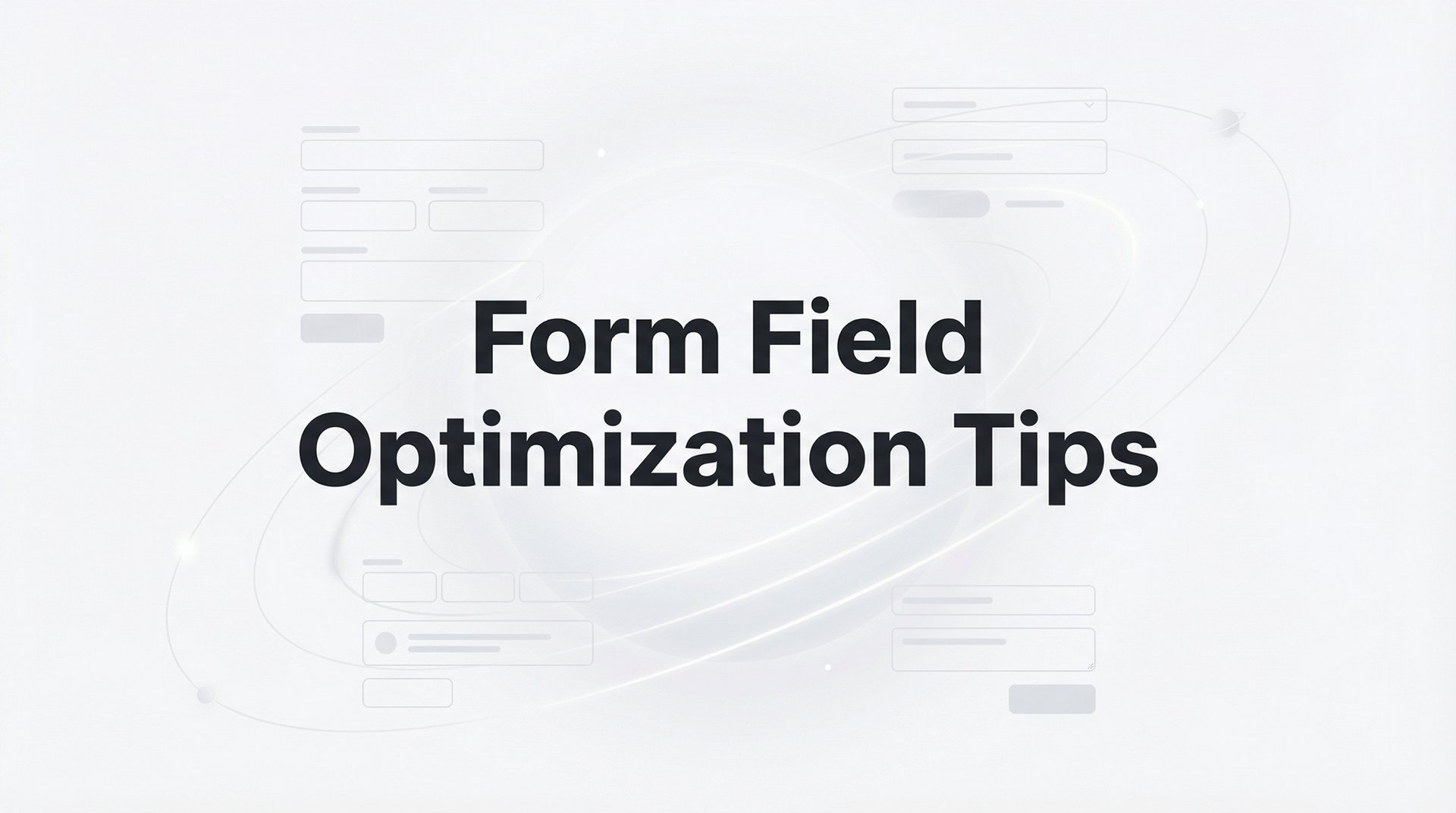 Form Optimization Form Field Optimization Tips That Boost Conversions
