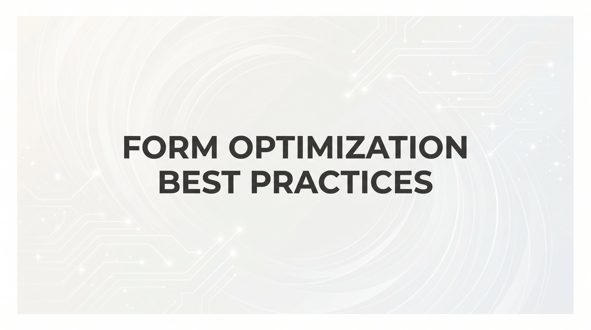 Form Optimization Best Practices for More Conversions