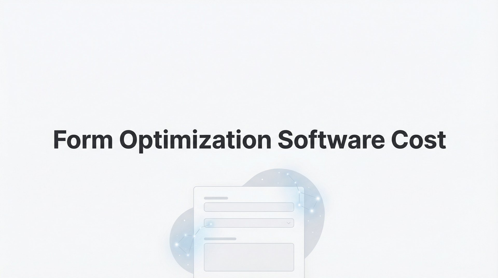 Form Optimization Form Optimization Software Cost: Complete 2026 Guide