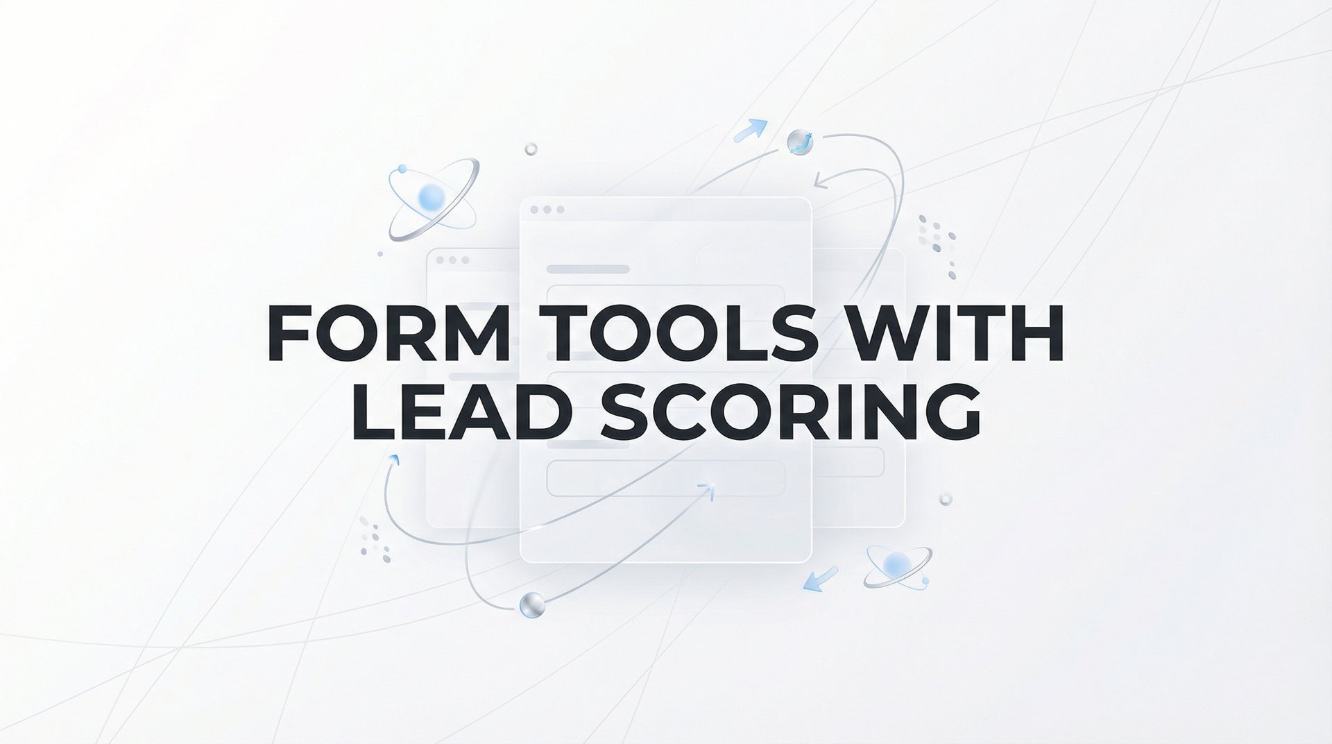 Best Form Tools With Lead Scoring: Complete 2026 Guide