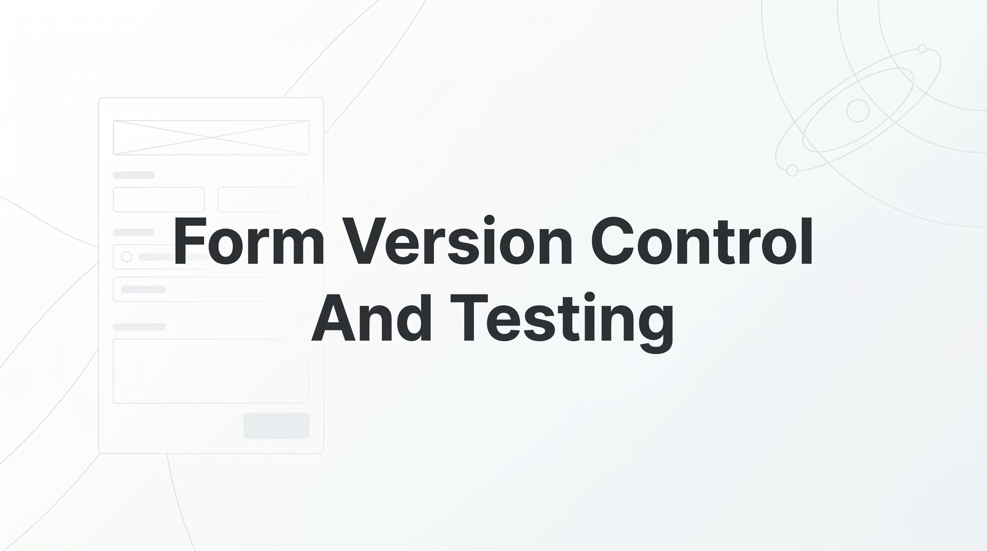 Form Version Control And Testing: Complete Guide 2026