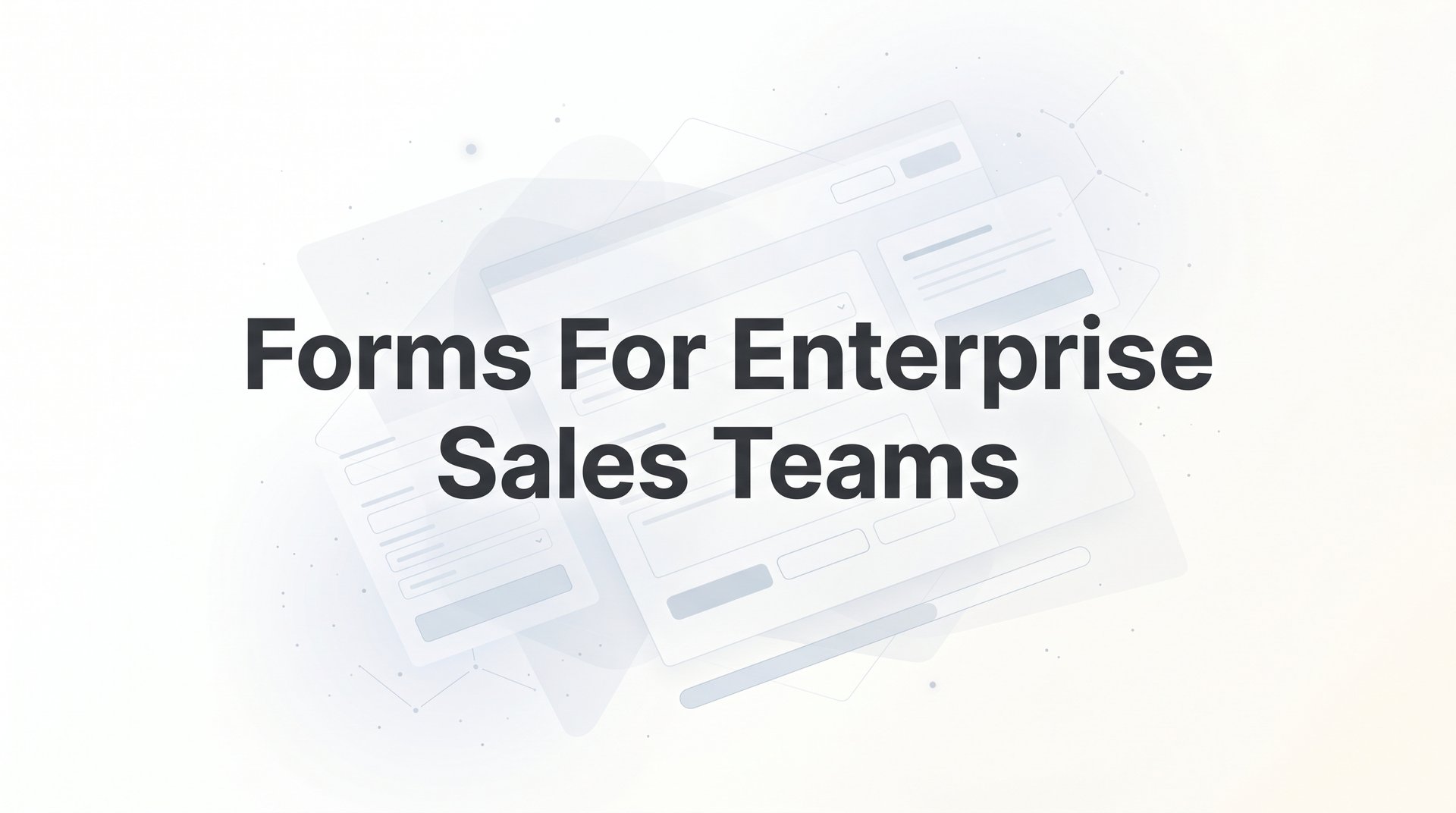 Best Forms For Enterprise Sales Teams: A Complete Guide