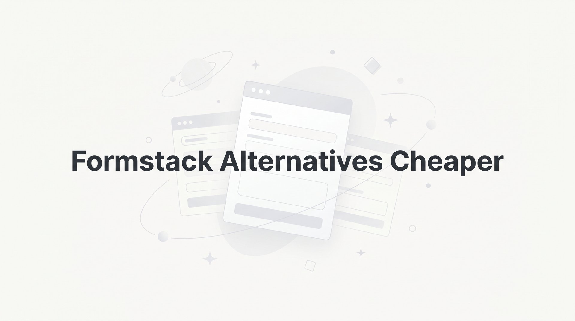 Best Formstack Alternatives Cheaper Without Losing Quality