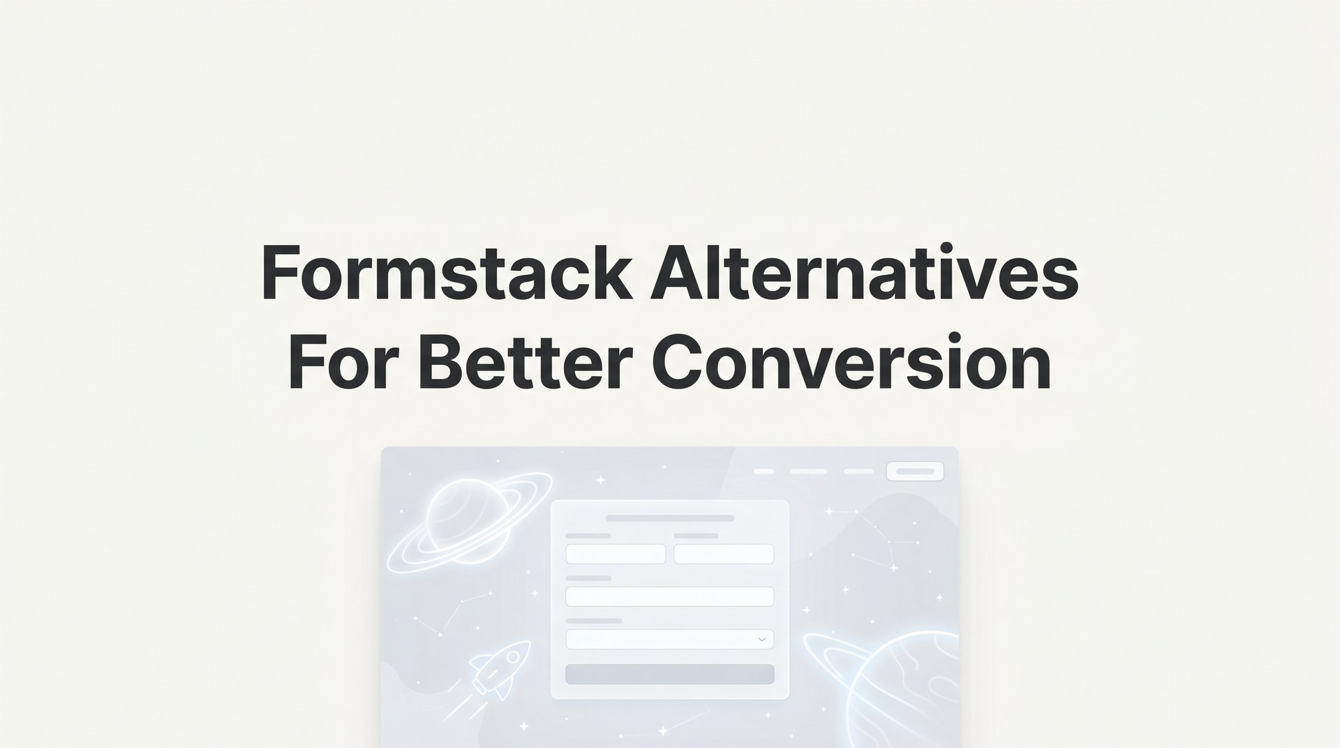 Best Formstack Alternatives For Better Conversion 2026