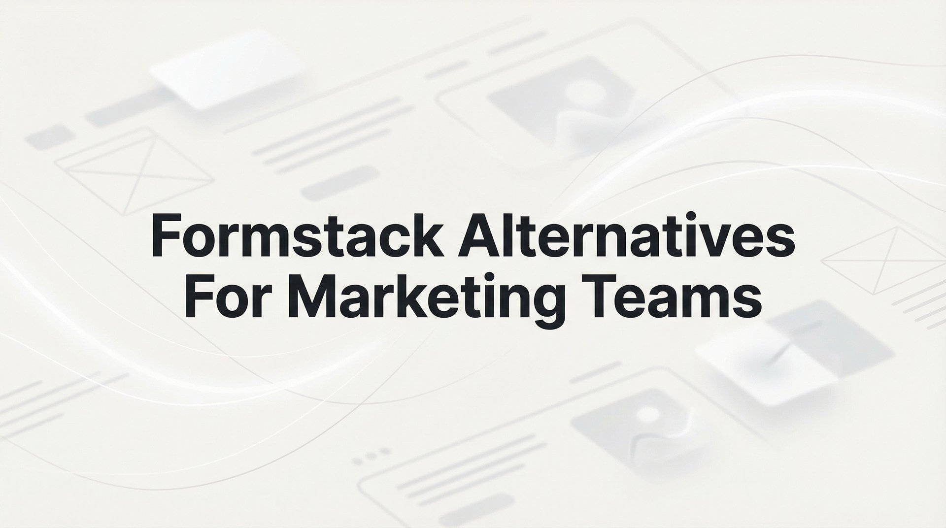 Best Formstack Alternatives For Marketing Teams 2026