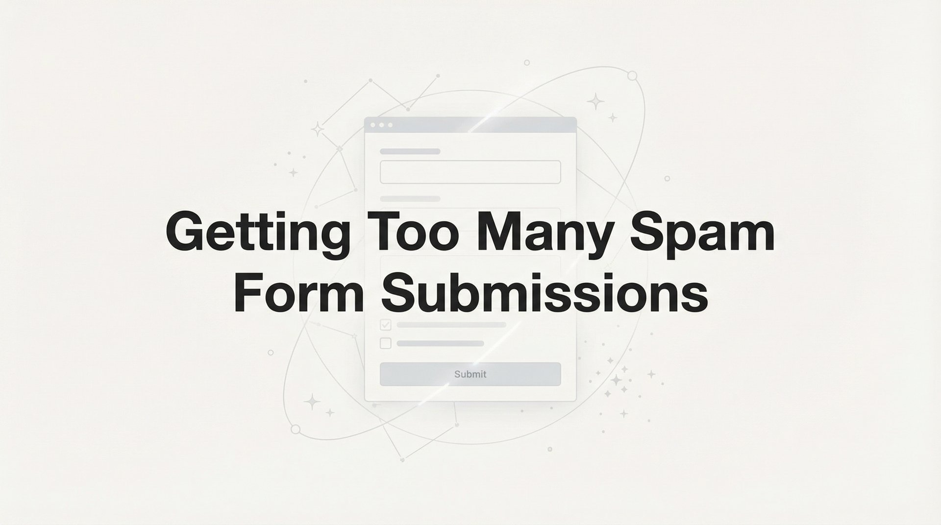 Getting Too Many Spam Form Submissions? Stop Them Now